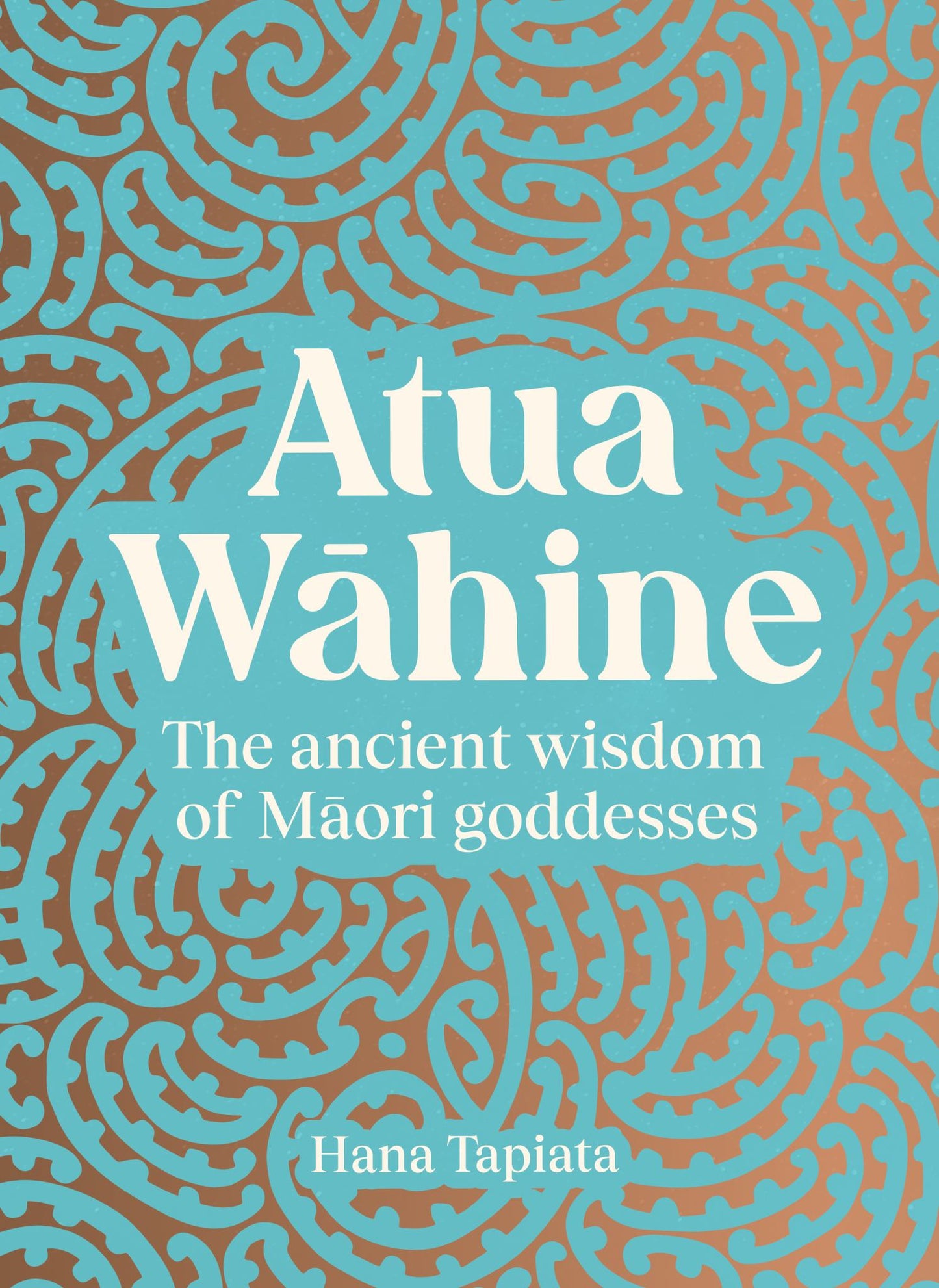 Atua Wahine The Ancient Wisdom of Maori Goddesses Cover Image