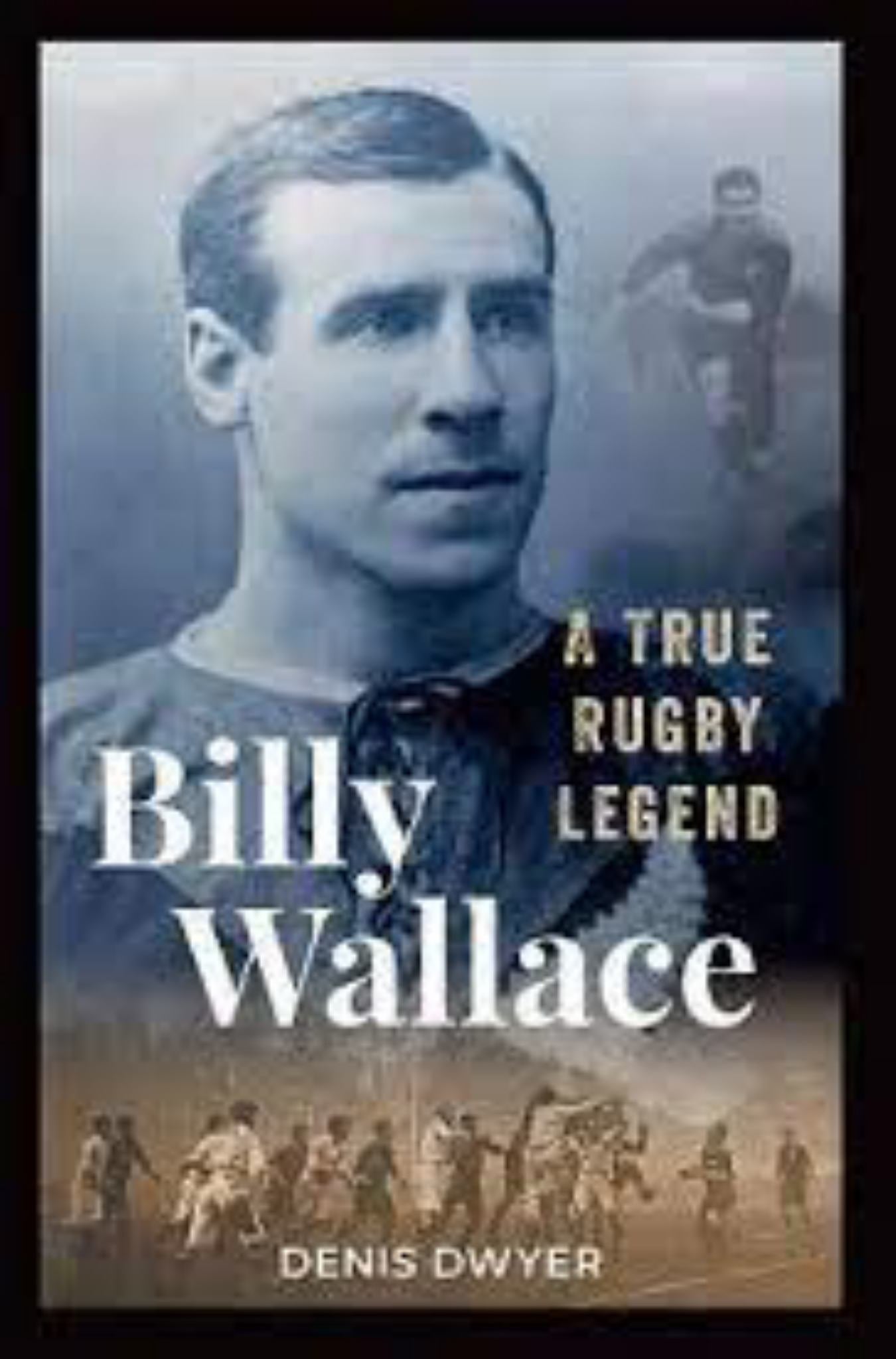 Billy Wallace : a True Rugby Legend Cover Image