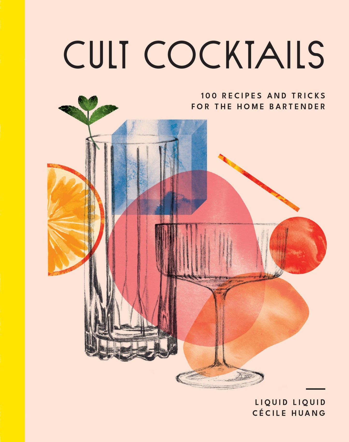 Cult Cocktails : 100 Recipes and Tricks for the Home Bartender Cover Image