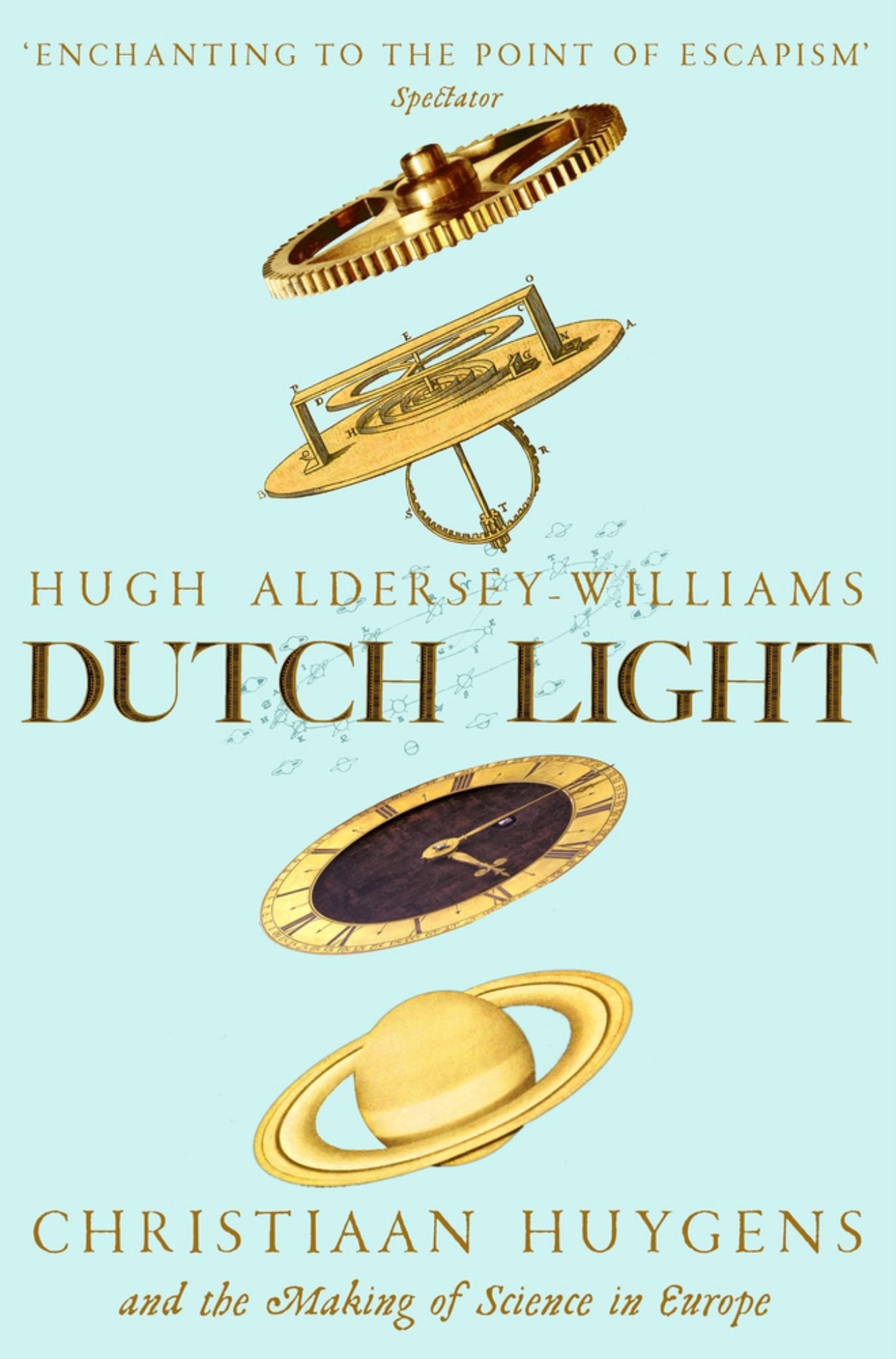 Dutch Light: Christiaan Huygens & the Making of Science in Europe Cover Image