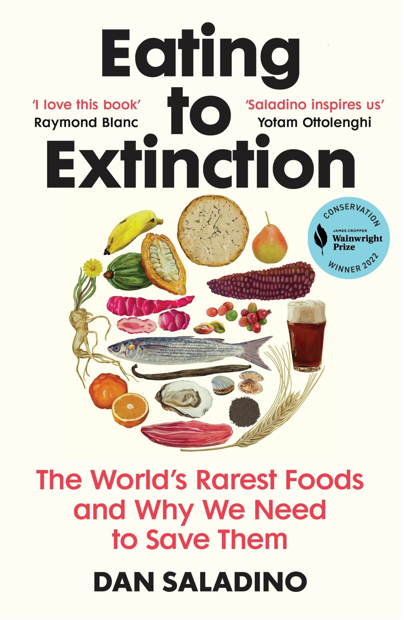 Eating to Extinction : The World's Rarest Foods and Why We Need to Save Them Cover Image