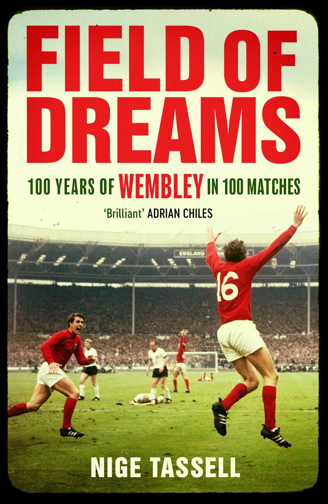 Field of Dreams 100 Years of Wembley in 100 Matches Cover Image