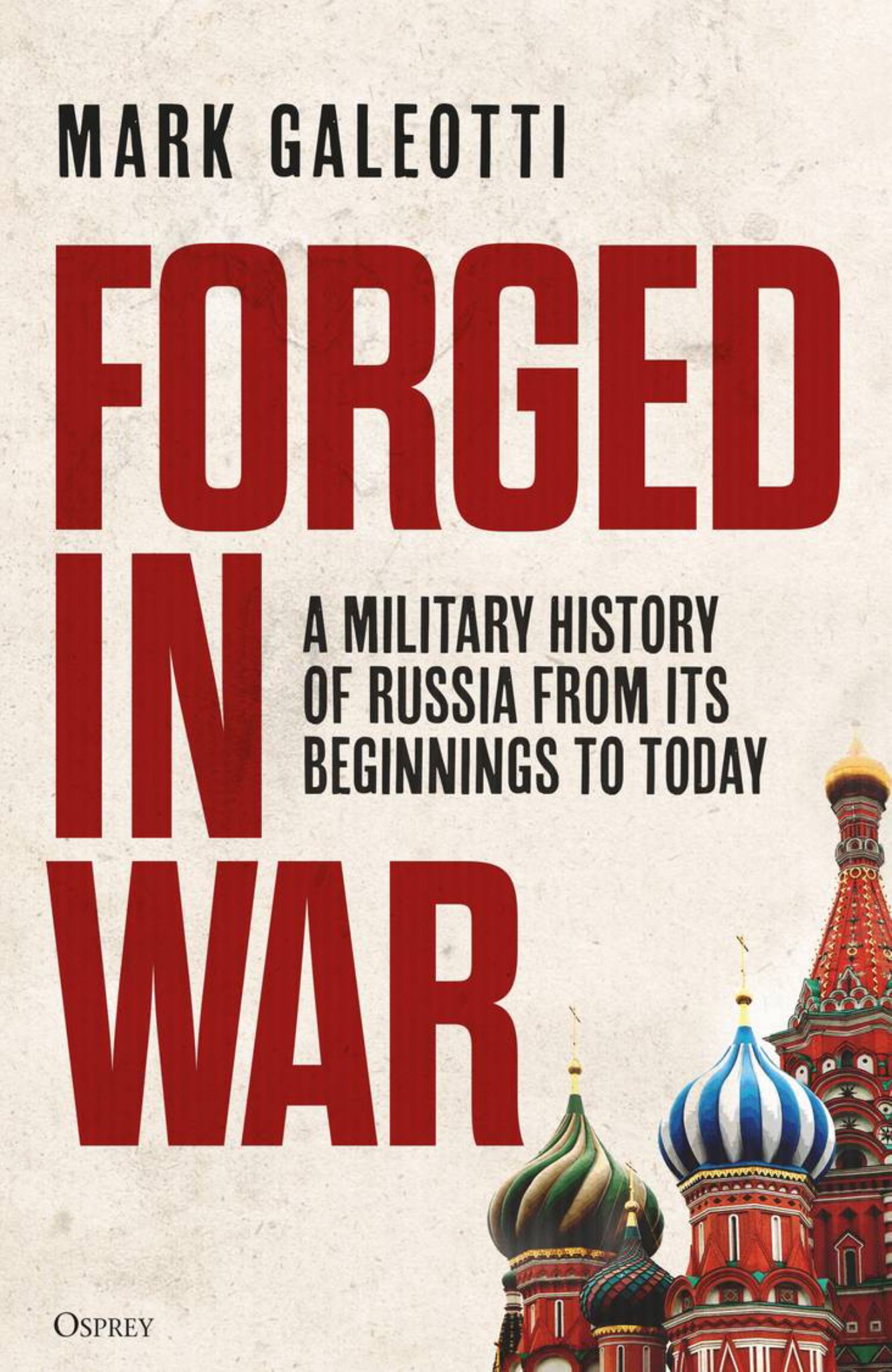 Forged in War: A Military History of Russia from Its Beginnings to Today Cover Image