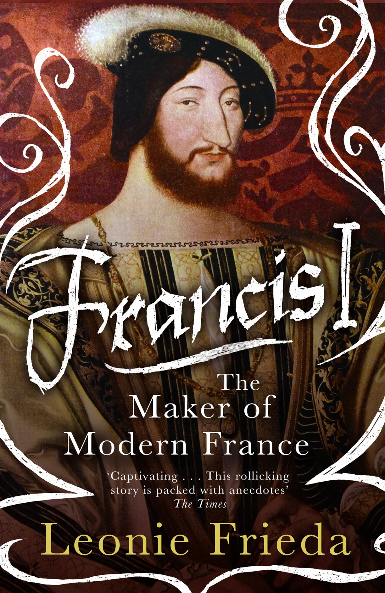 Francis I the Maker of Modern France Cover Image