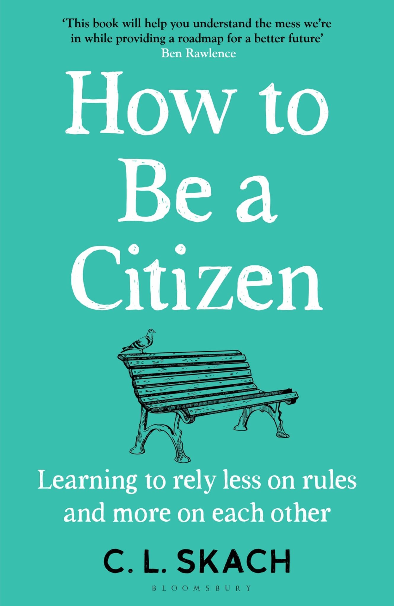 How to Be a Citizen : Learning to Rely Less on Rules and More on Each Other Cover Image