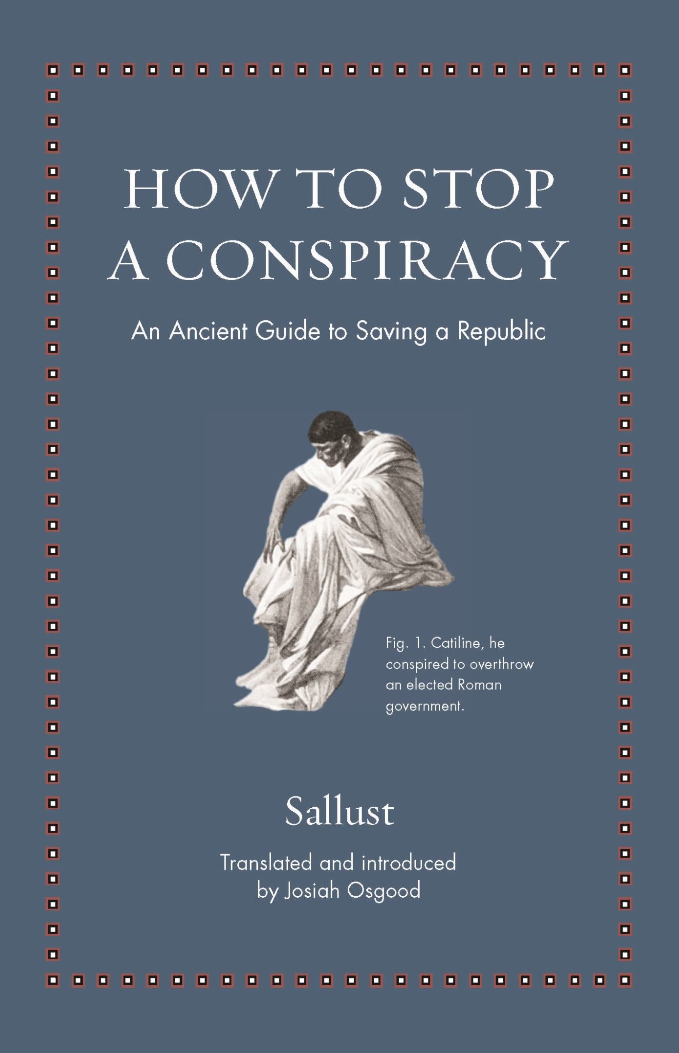 How to Stop a Conspiracy an Ancient Guide to Saving a Republic Cover Image