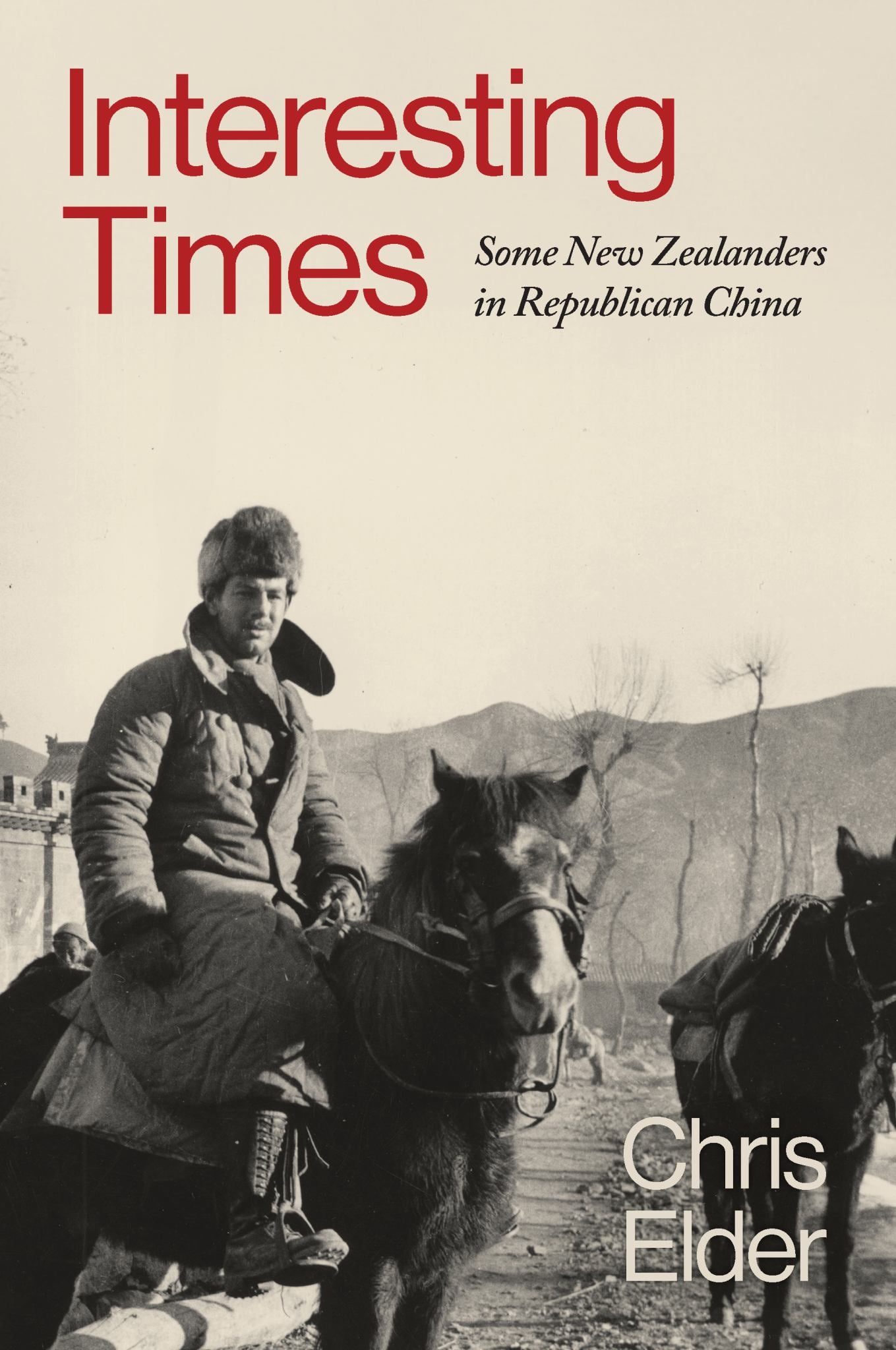 Interesting Times : Some New Zealanders in Republican China Cover Image