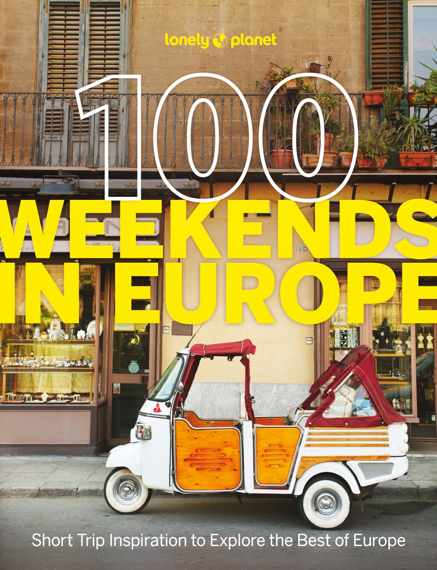 Lonely Planet 100 Weekends in Europe Cover Image