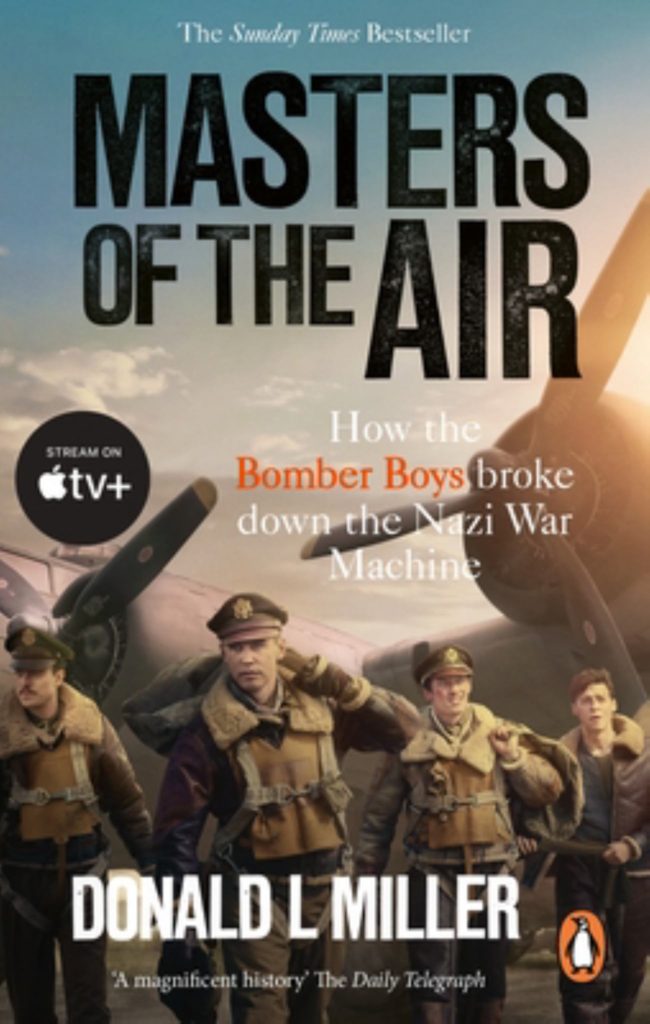 Masters of the Air : How the Bomber Boys Broke down the Nazi War Machine Cover Image