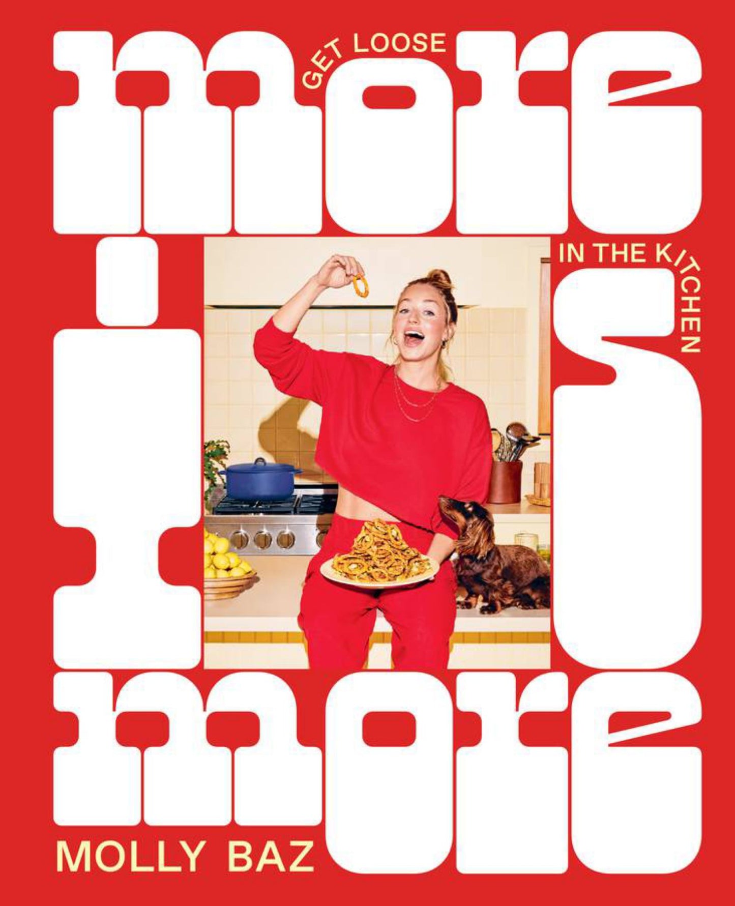 More Is More : Get Loose in the Kitchen Cover Image