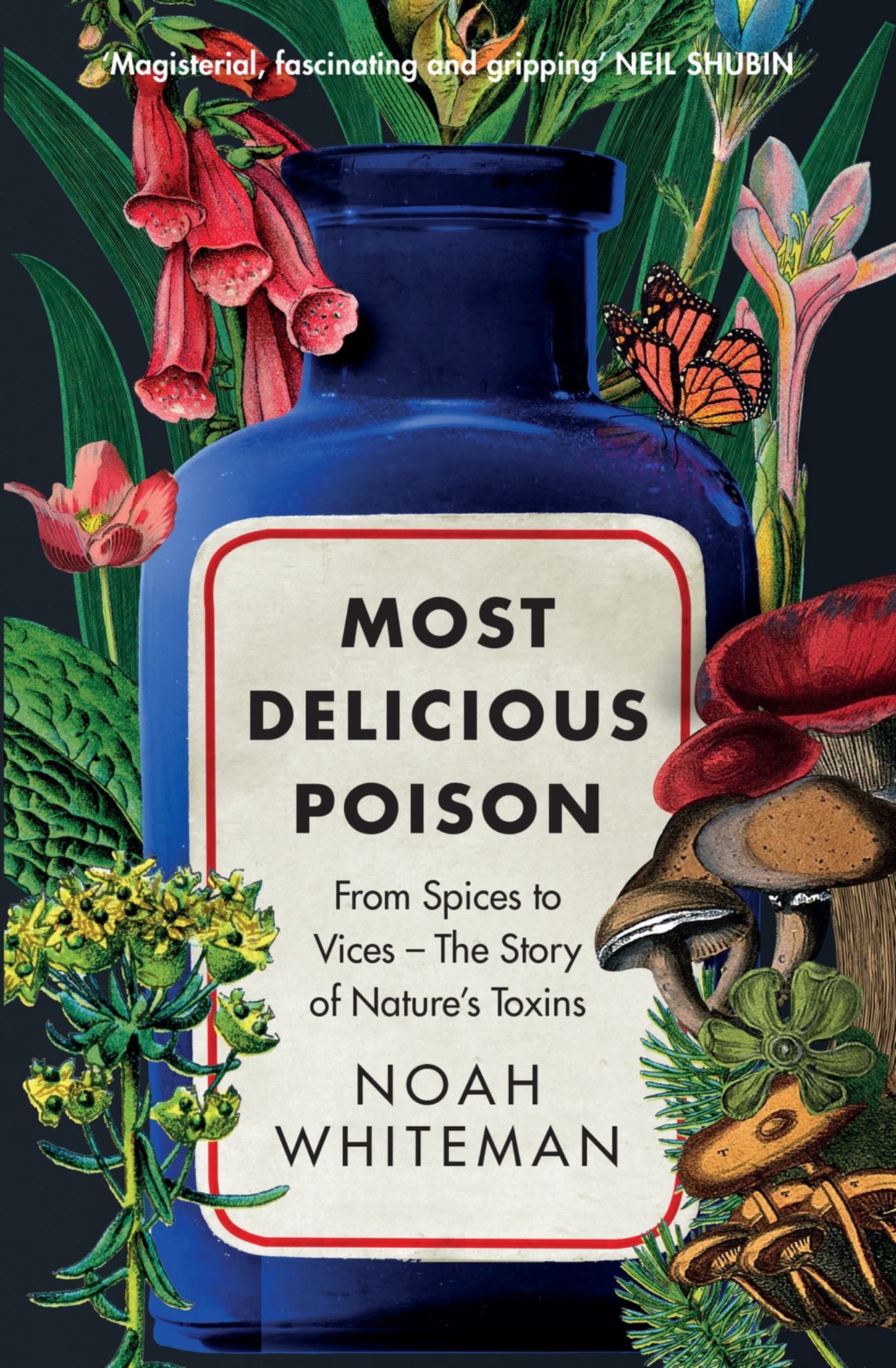 Most Delicious Poison From Spices to Vices - the Story of Nature's Toxins Cover Image