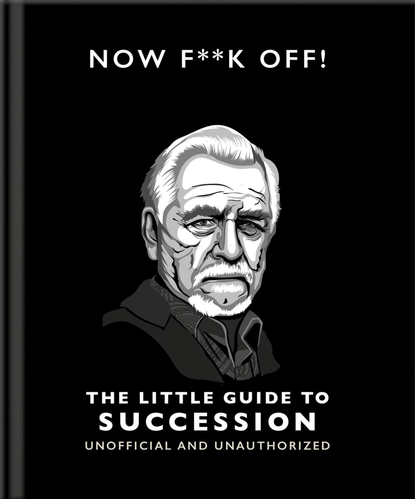 Now F**k off!: the Little Guide to Succession Cover Image