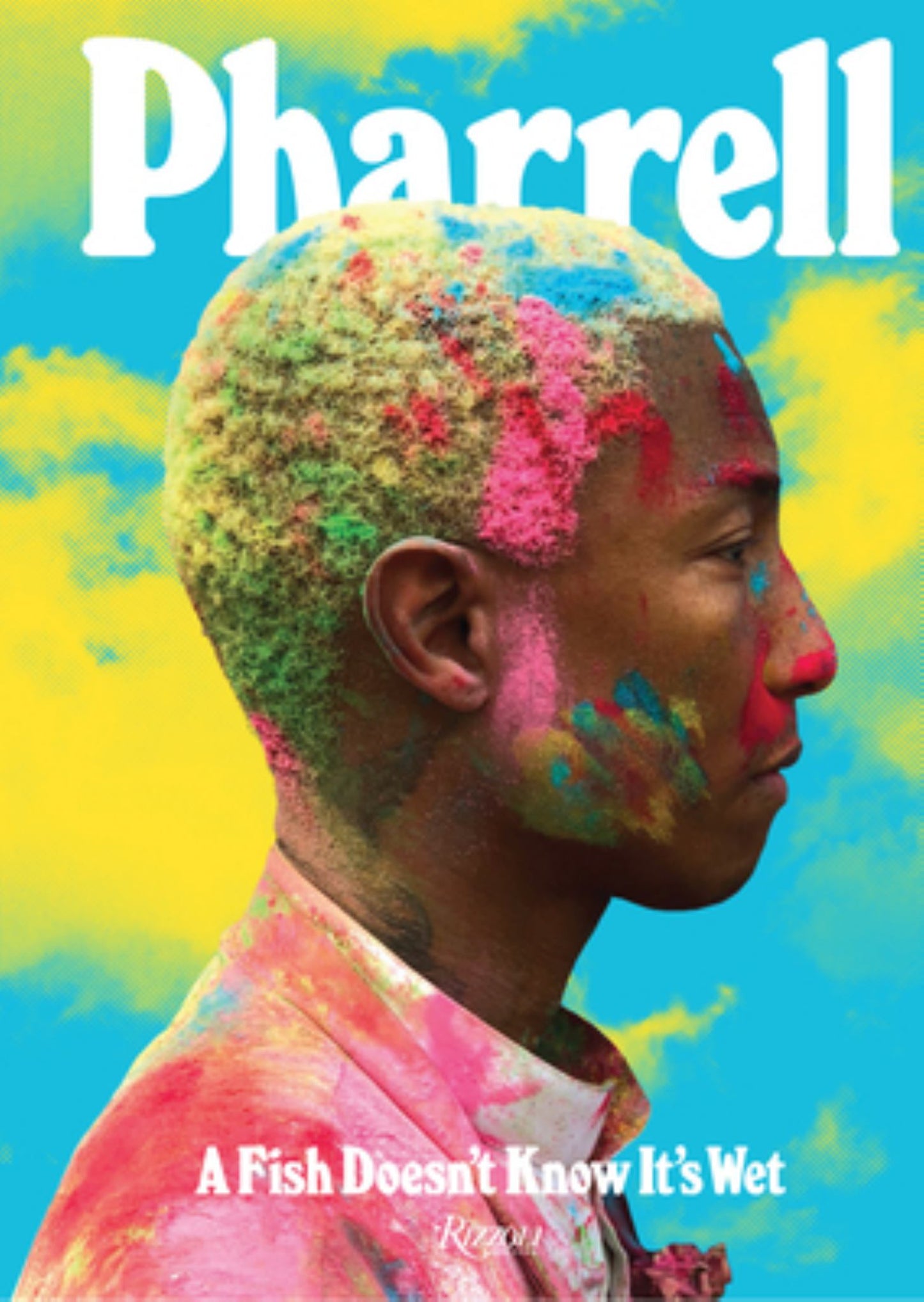 Pharrell : A Fish Doesn't Know It's Wet Cover Image