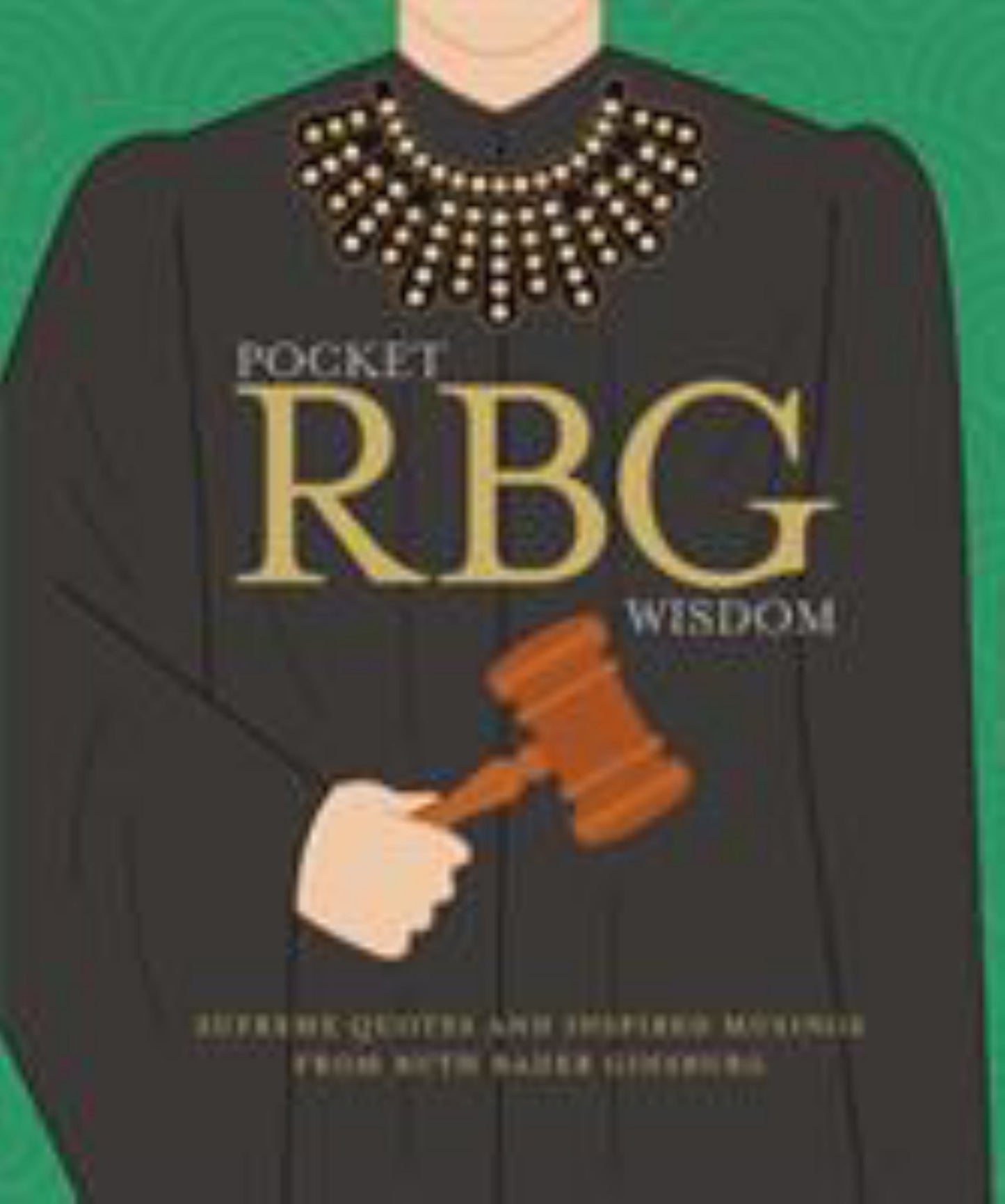 Pocket RGB Wisdom: Supreme Quotes and Inspired Musings from Ruth Bader Ginsburg Cover Image
