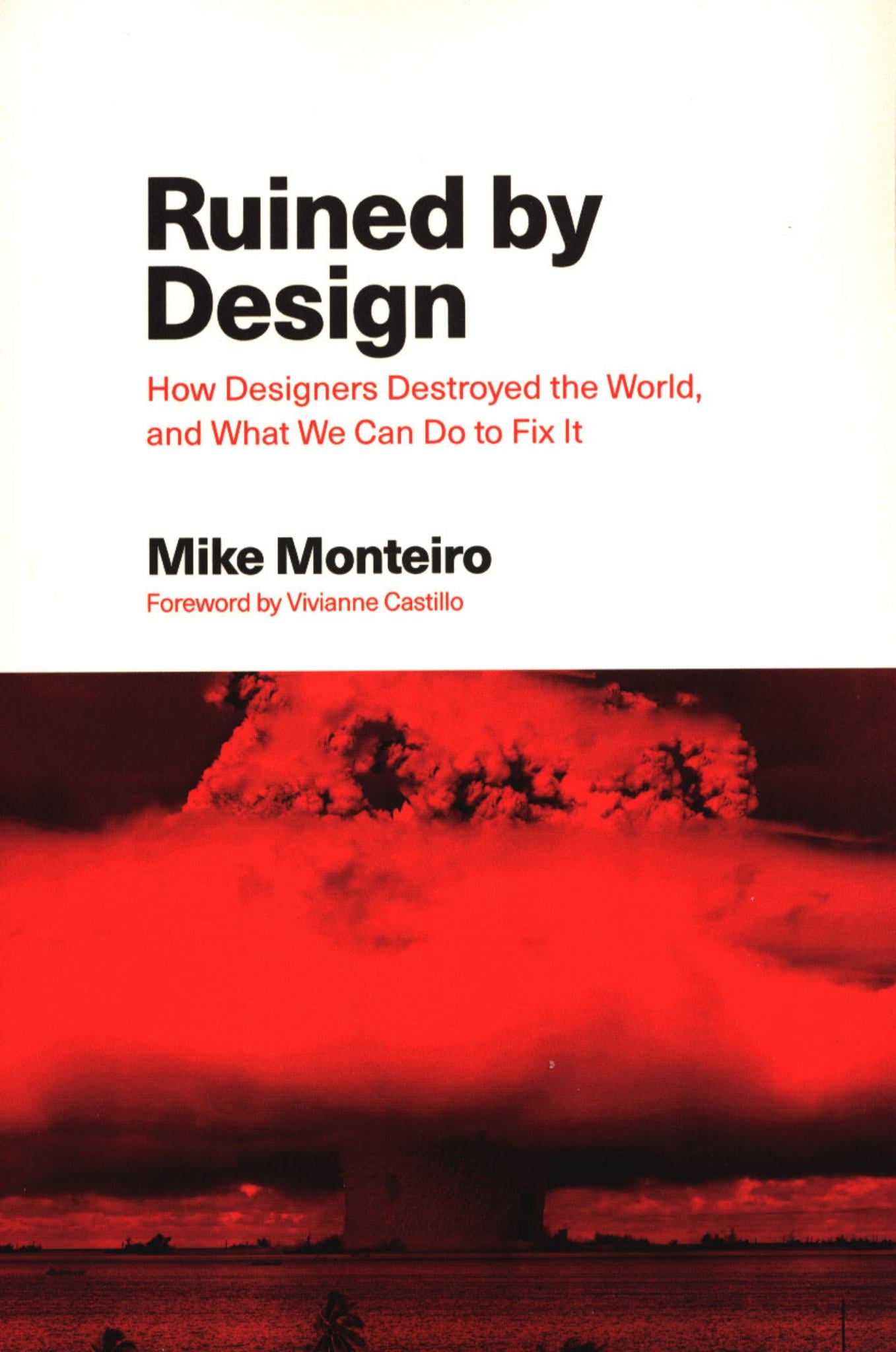 Ruined by Design: How Designers Destroyed the World, & What We Can Do to Fix It Cover Image