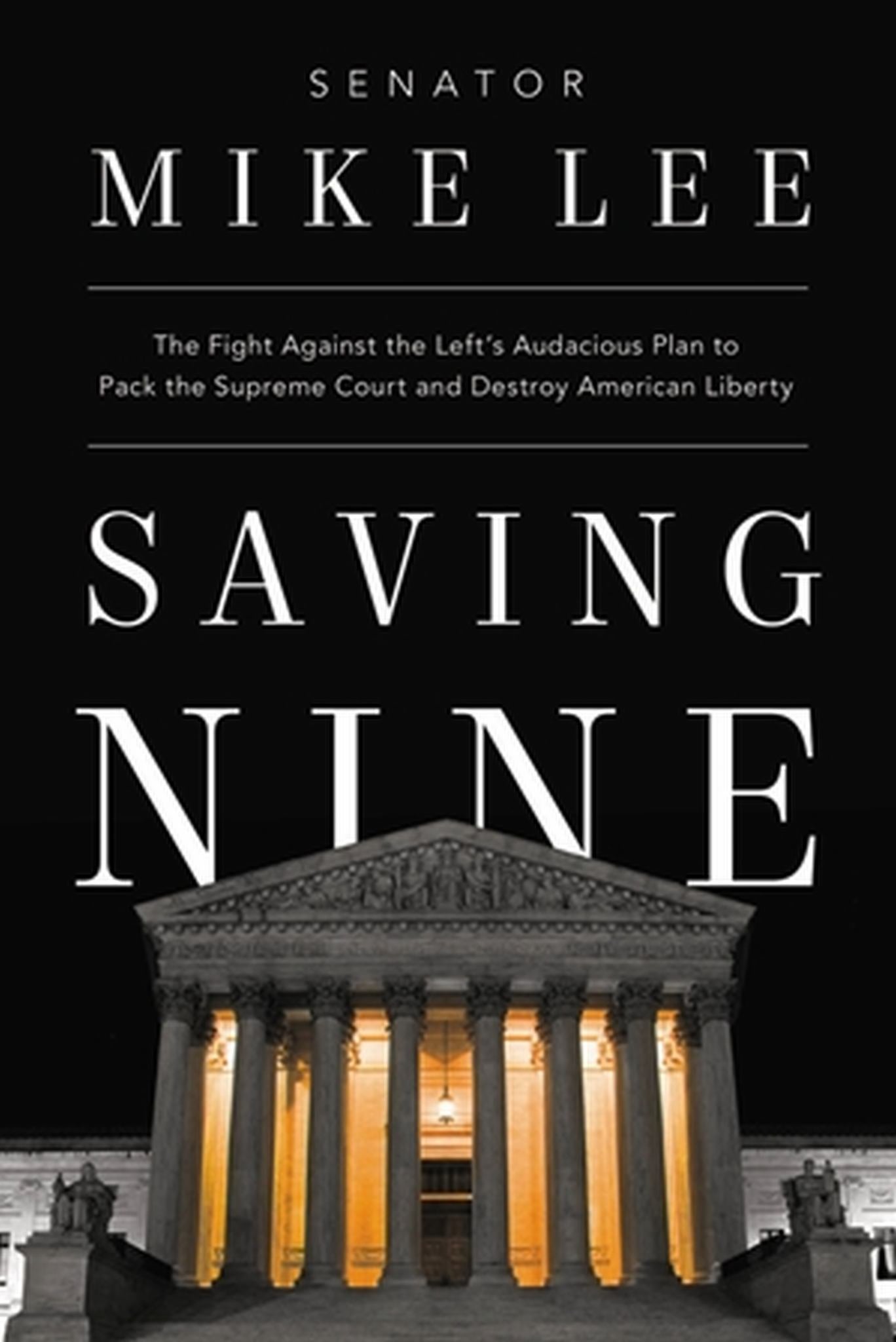 Saving Nine: The Fight Against the Left's Audacious Plan to Pack the Supreme Court and Destroy American Liberty Cover Image