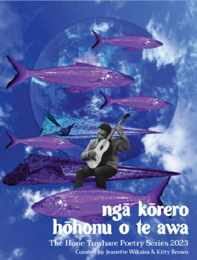 Nga Korero Hohonu o Te Awa : The Hone Tuwhare Poetry Series 2023