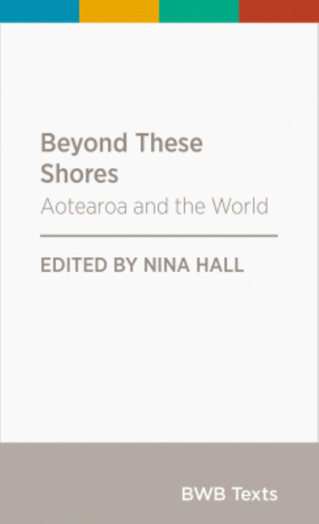 Beyond These Shores : Aotearoa and the World Cover Image