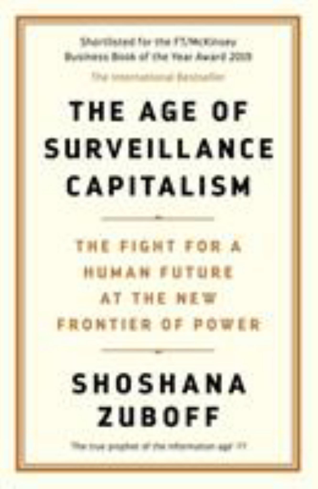 Age of Surveillance Capitalism : The Fight for a Human Future at the New Frontier of Power Cover Image