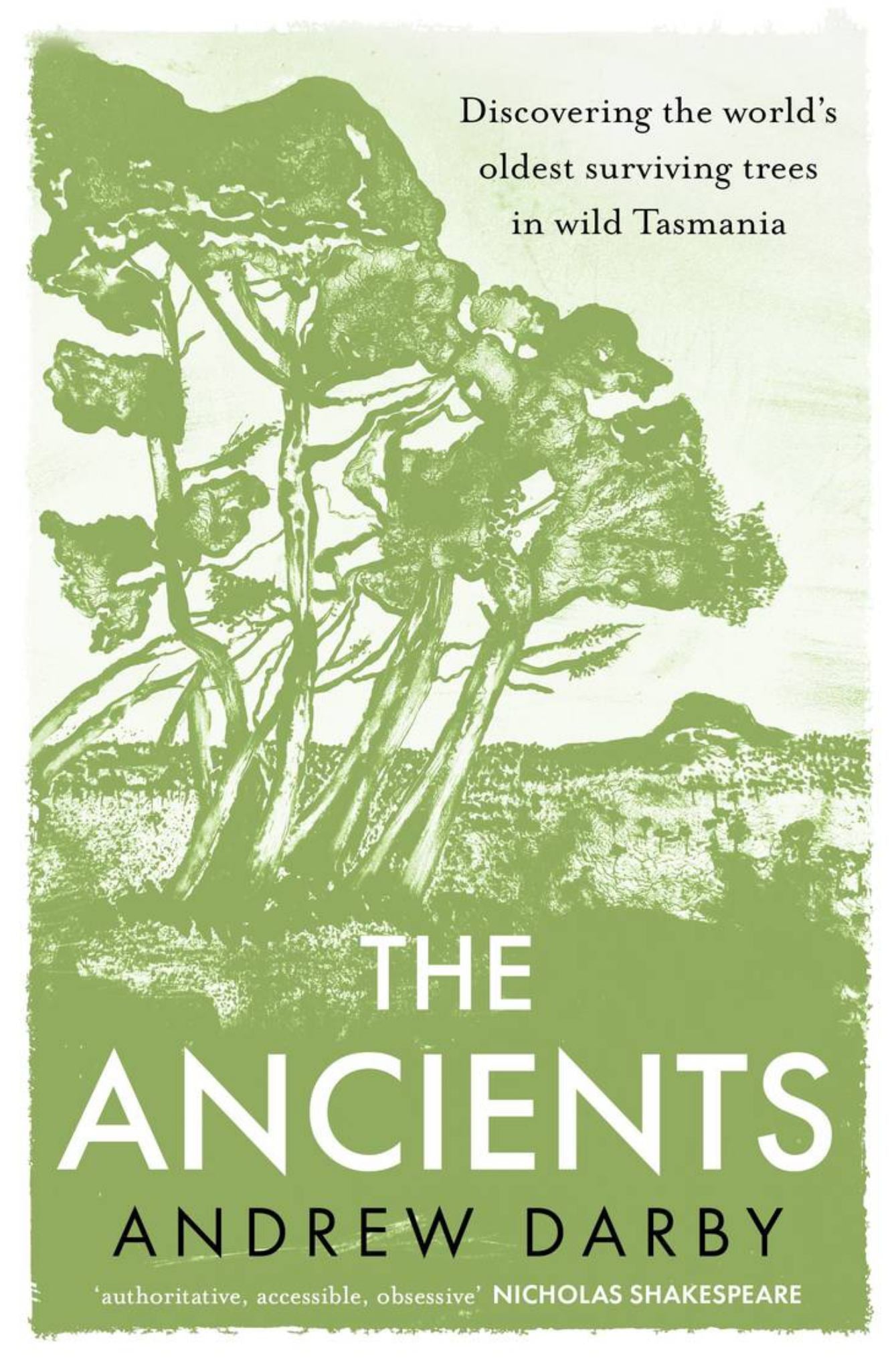 Ancients : Discovering the World's Oldest Surviving Trees in Wild Tasmania Cover Image