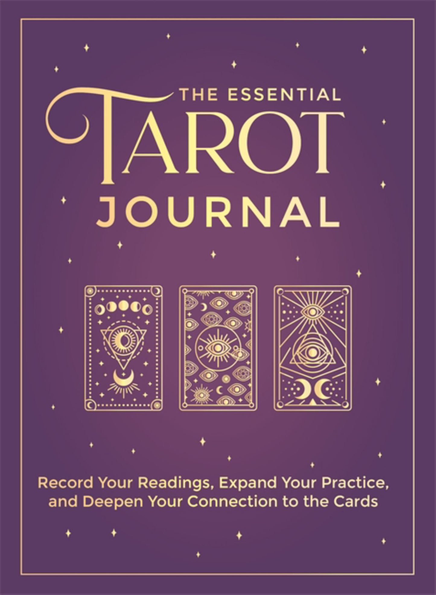 Essential Tarot Journal : Record Your Readings, Expand Your Practice, and Deepen Your Connection to the Cards Cover Image