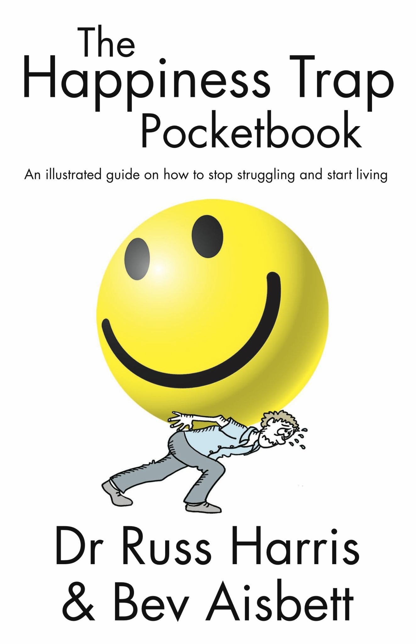 Happiness Trap Pocketbook an Illustrated Guide on How to Stop Struggling and Start Living Cover Image