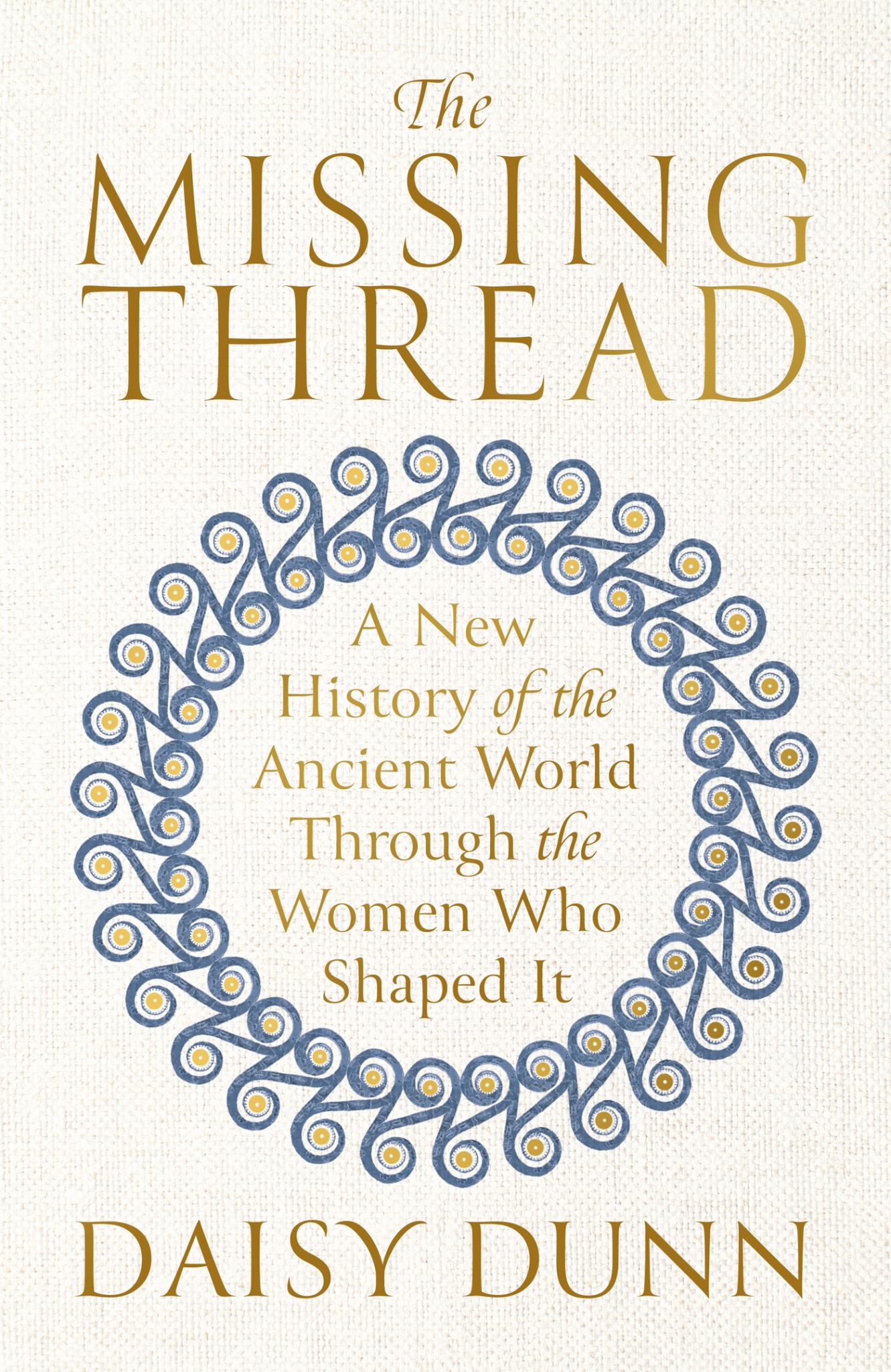 Missing Thread: A New History of the Ancient World Through the Women Who Shaped It Cover Image