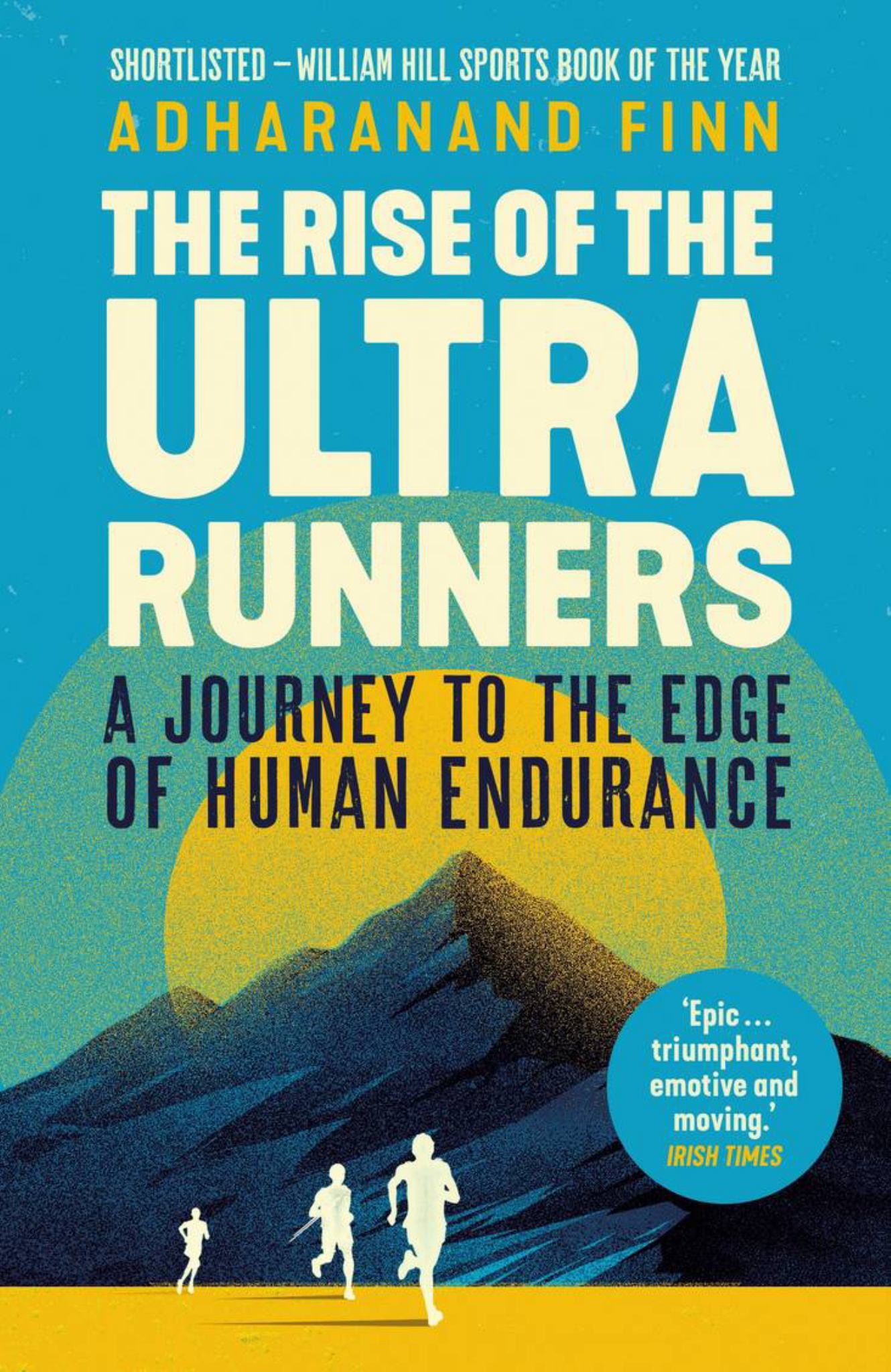 Rise of the Ultra Runners : a Journey to the Edge of Human Endurance Cover Image