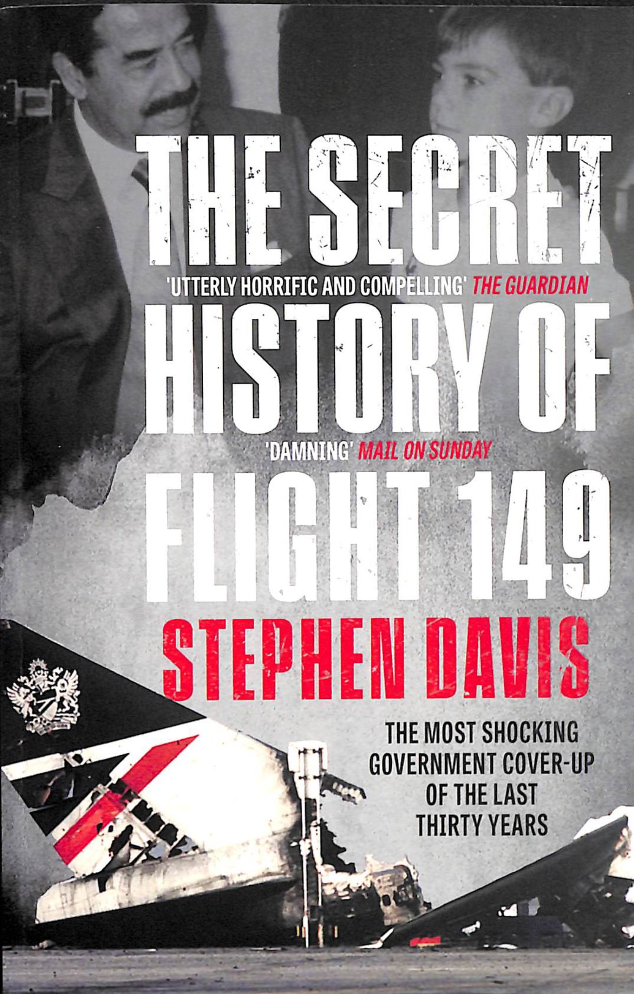 Secret History of Flight 149 : the True Story Behind the Most Shocking Government Cover-up of the Last Thirty Years Cover Image