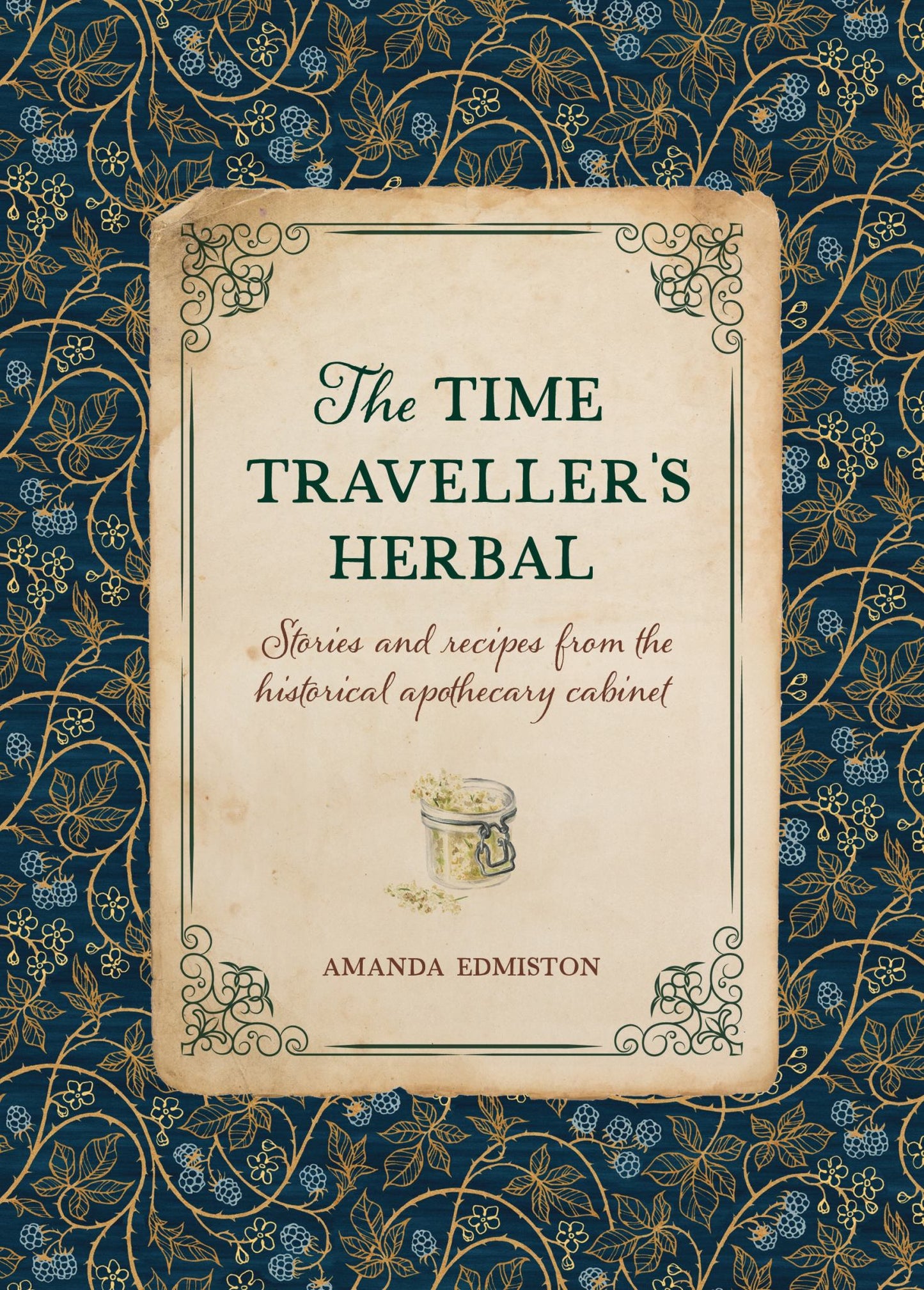 Time Traveller's Herbal An Historical Handbook for the Budding Apothecary Cover Image