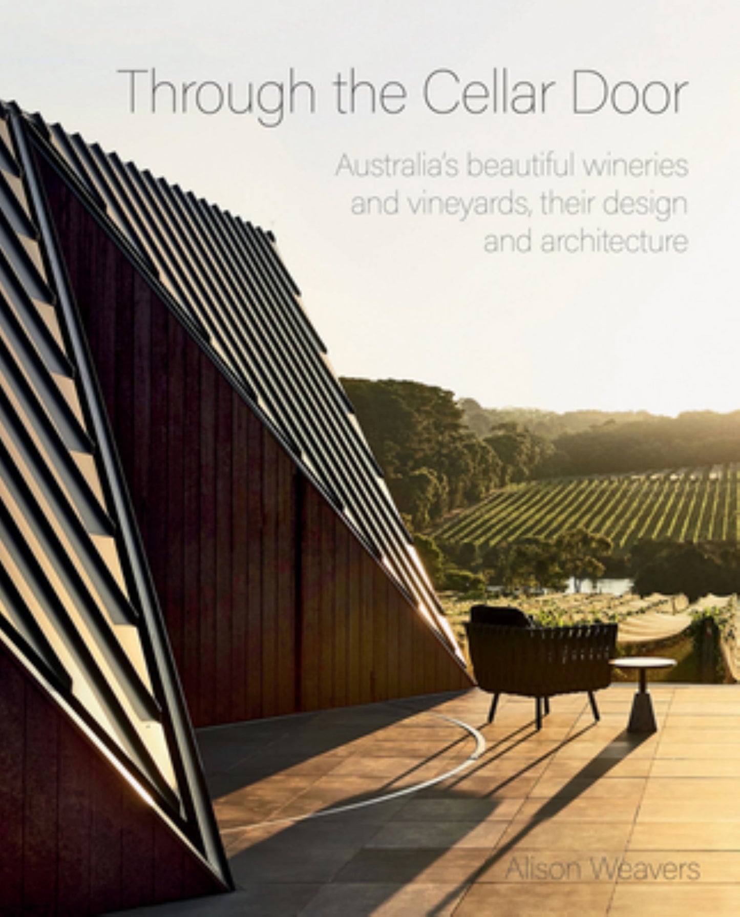 Through the Cellar Door : Australia's Beautiful Wineries and Their Architecture Cover Image