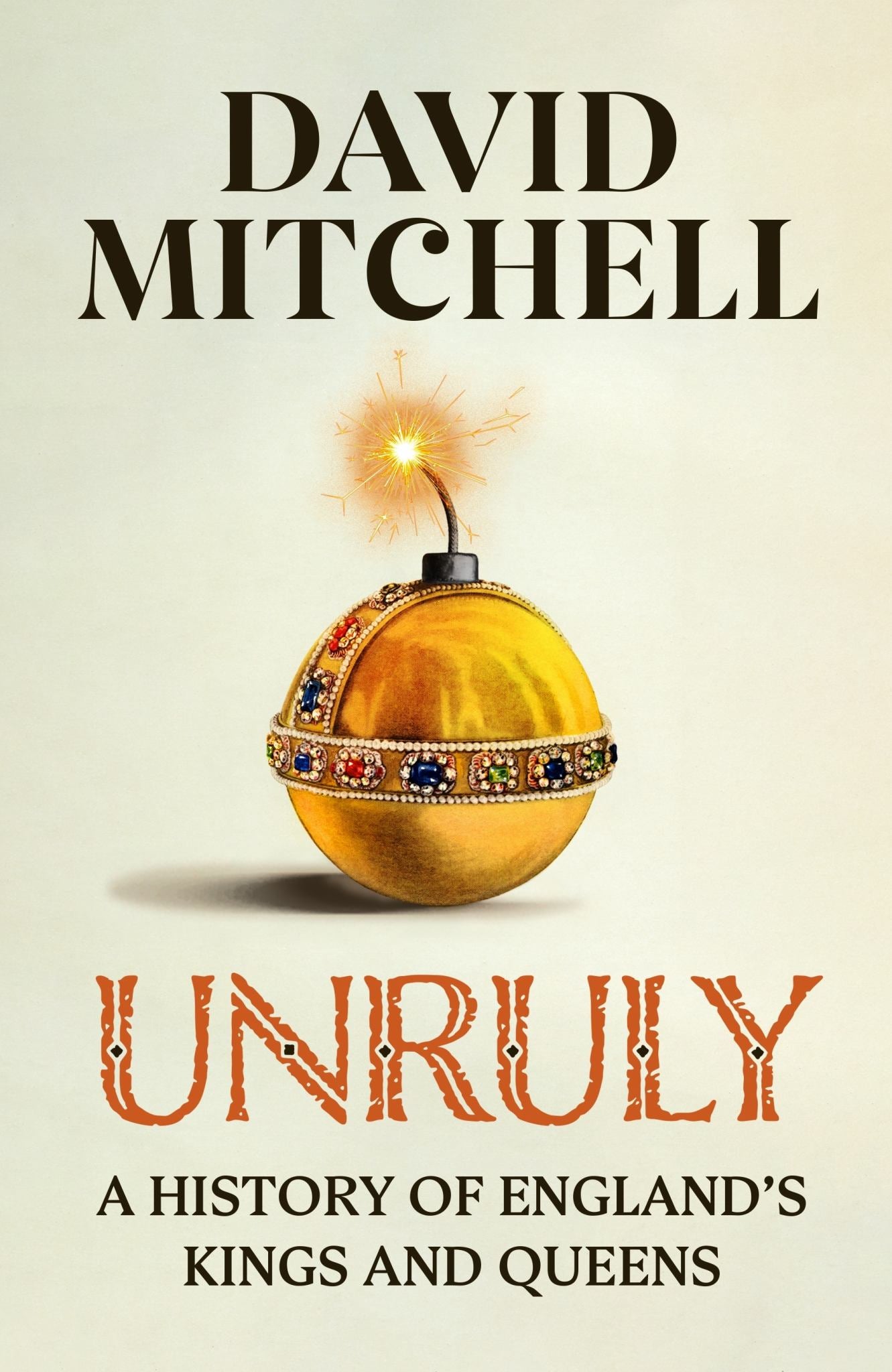 Unruly : A History of England's Kings and Queens Cover Image