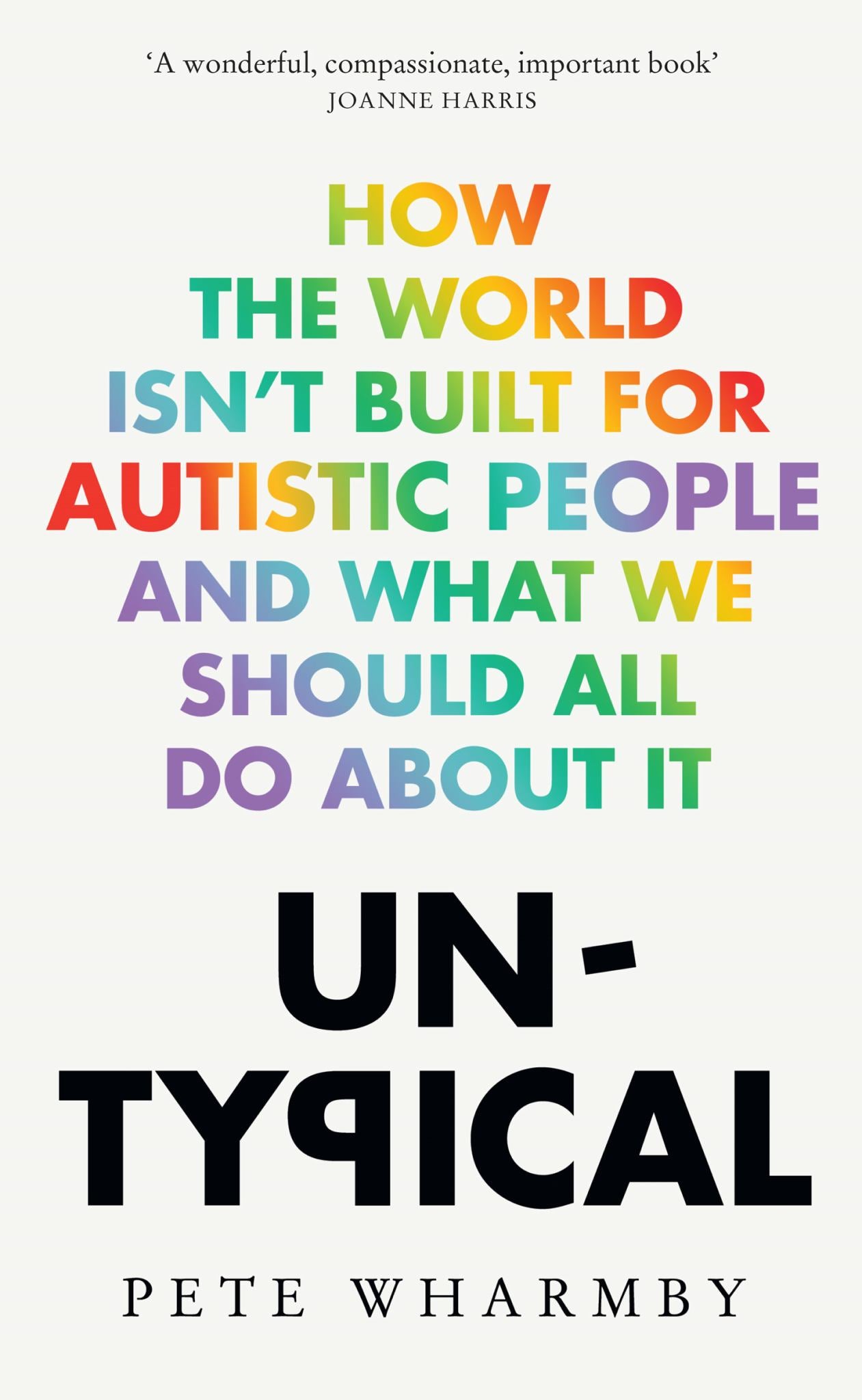 Untypical How the World Isn't Built for Autistic People & What We Should All Do about It Cover Image