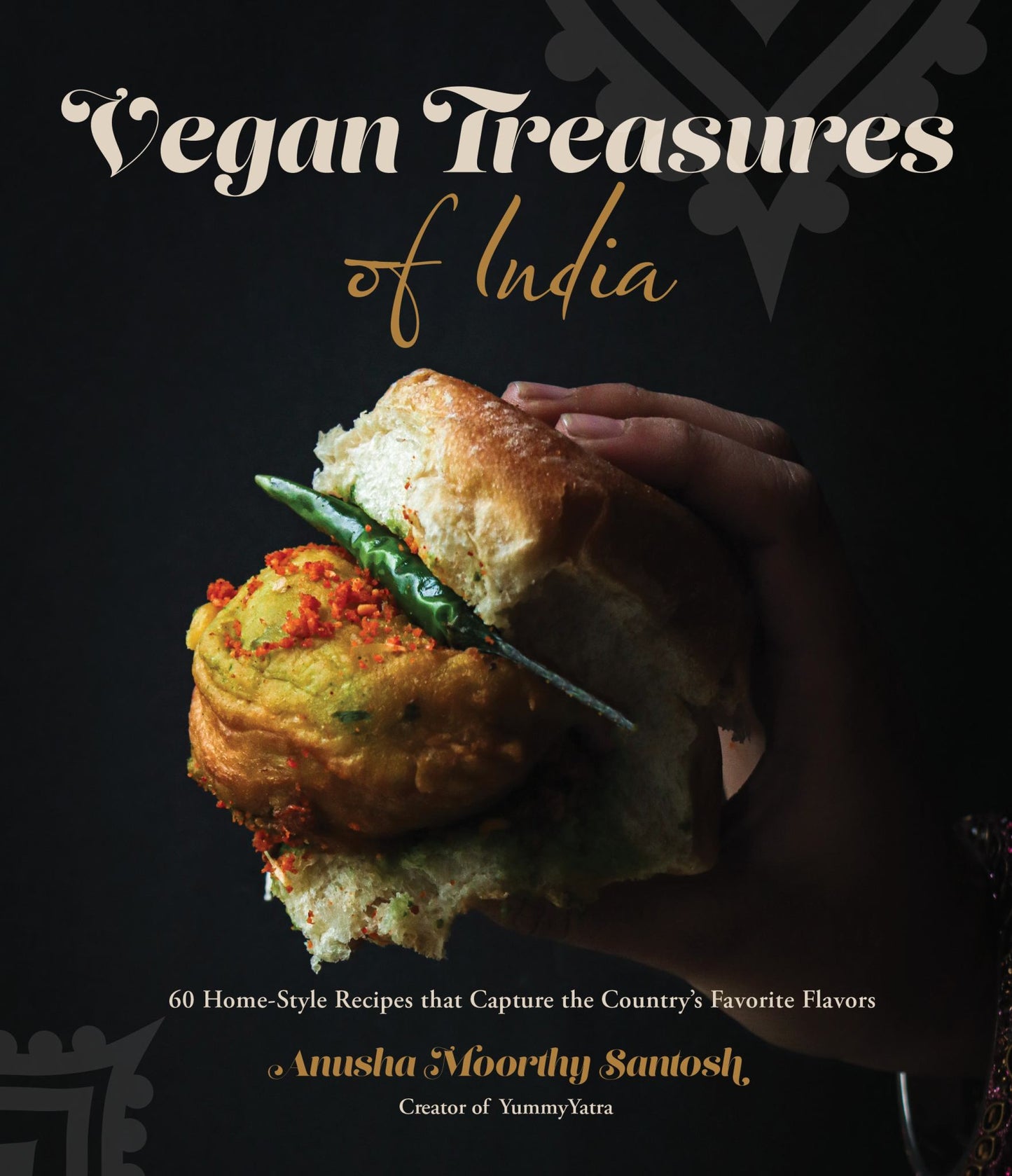 Vegan Treasures of India : 60 Home-Style Recipes That Capture the Country's Favorite Flavors Cover Image