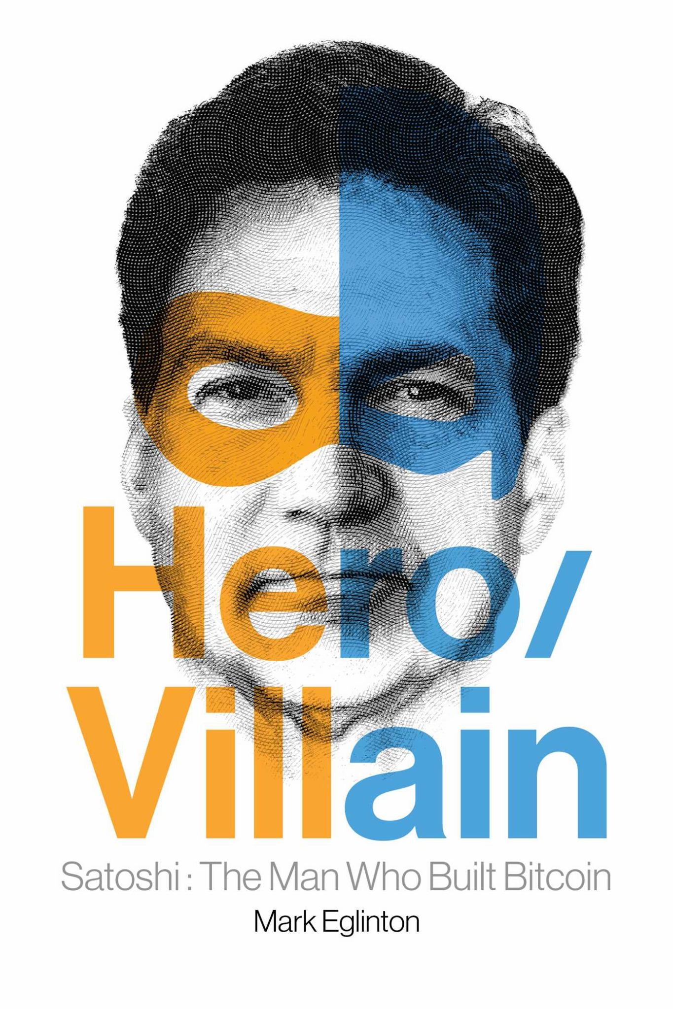 Hero/Villain Satoshi: the Man Who Built Bitcoin Cover Image