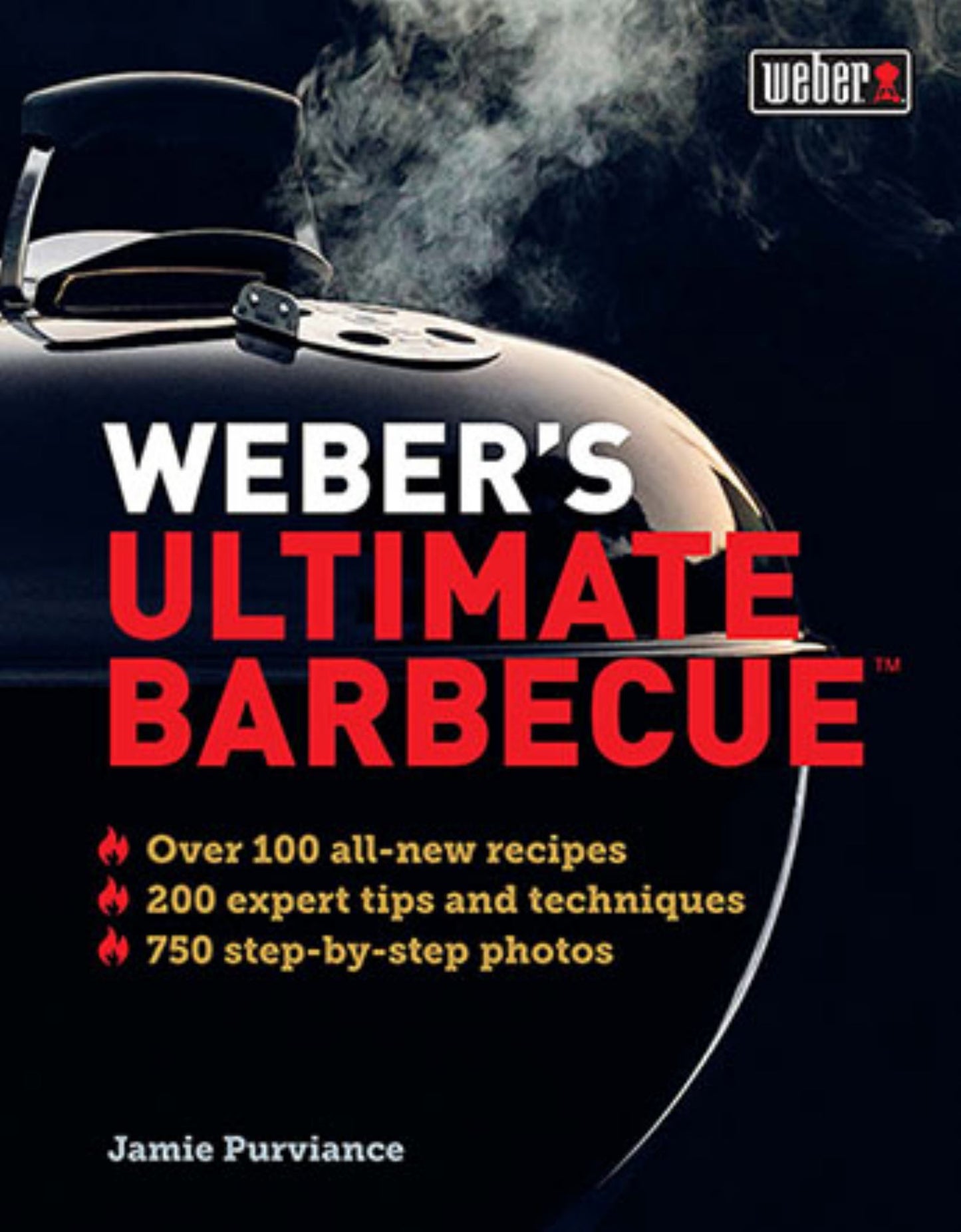 Weber's Ultimate Barbecue: Over 100 All-New Recipes; 200 Expert Tips & Techniques; 750 Step-by-step Photos Cover Image