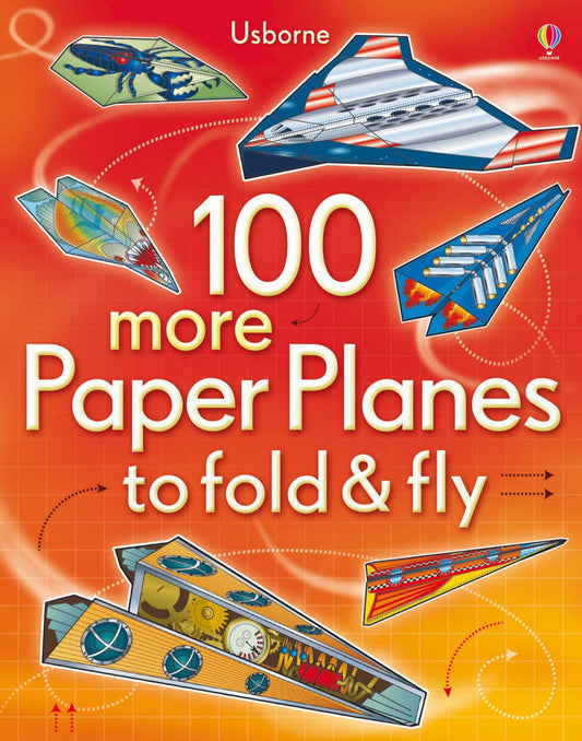 100 More Paper Planes to Fold and Fly Cover Image