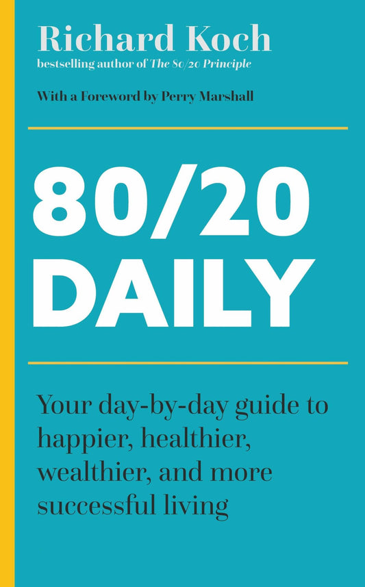 80/20 Daily : Your Day-By-Day Guide to Happier, Healthier, and More Successful Living Using the 8020 Principle Cover Image