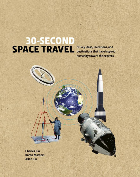 30-second Space Travel : 50 Key Inventions and Destinations that Have Inspired Humanity Toward the Heavens Cover Image