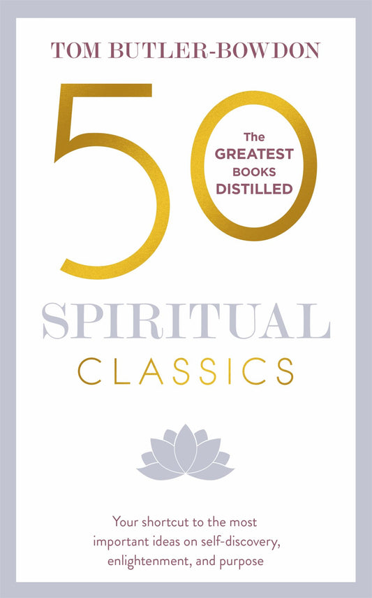 50 Spiritual Classics: Your Shortcut to the Most Important Ideas on Self-Discovery, Enlightenment & Purpose Cover Image