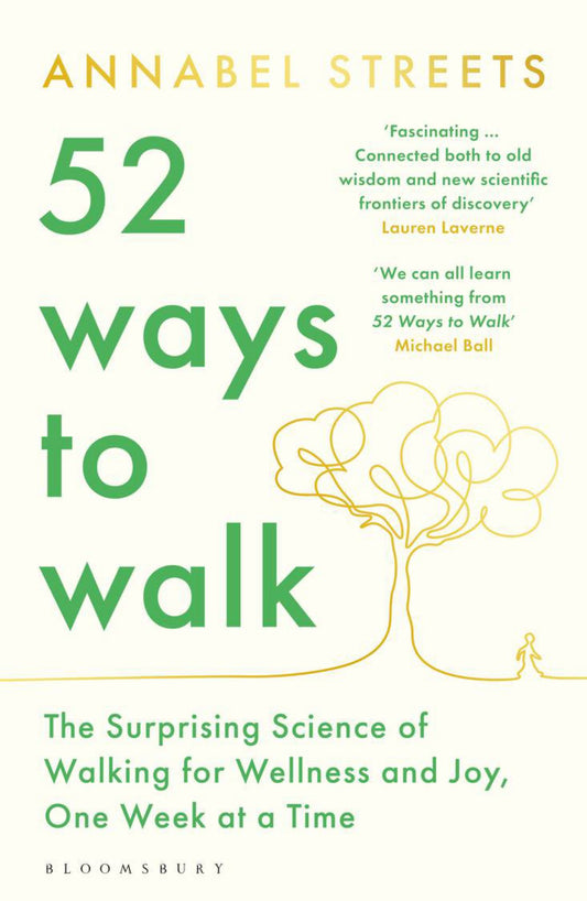 52 Ways to Walk : The Surprising Science of Walking for Wellness and Joy, One Week at a Time Cover Image