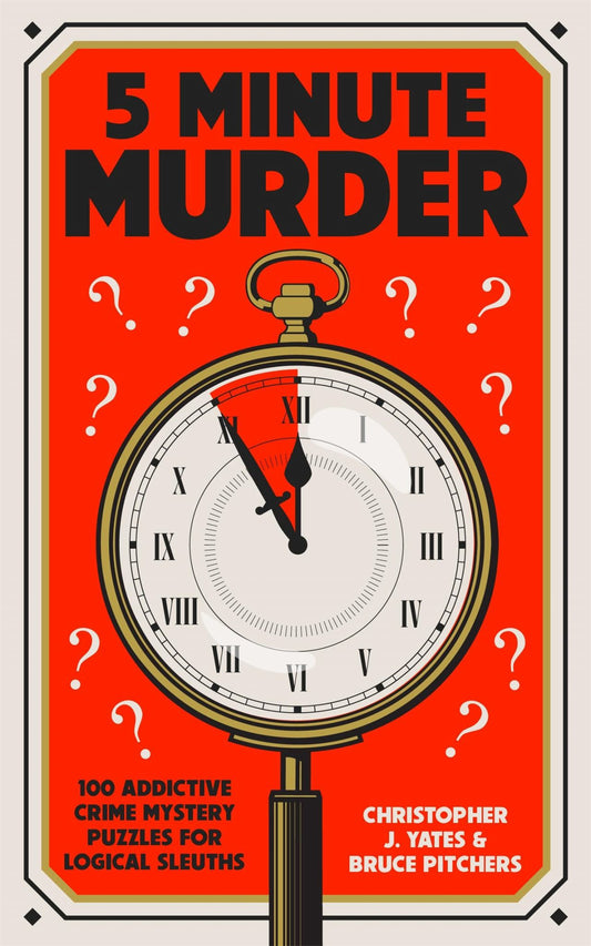 5 Minute Murder: 100 Addictive Crime Mystery Puzzles for Logical Sleuths Cover Image