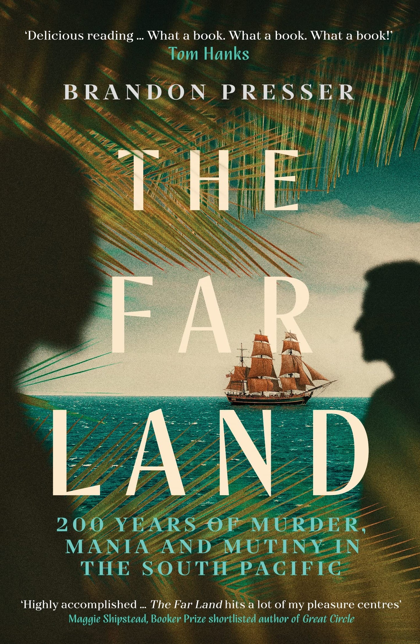 Far Land: 200 Years of Murder, Mania & Mutiny in the South Pacific