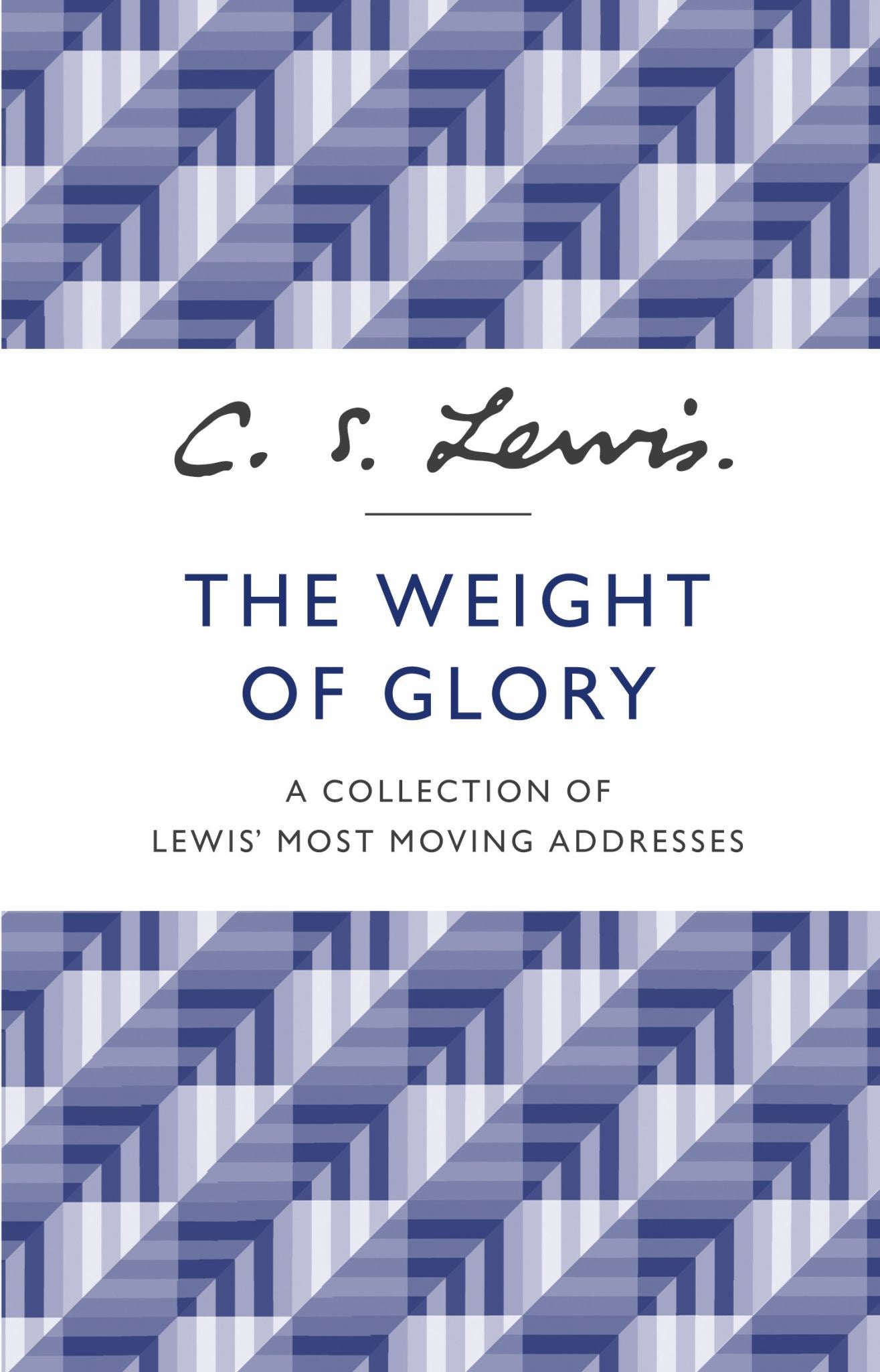 The Weight of Glory: a Collection of Lewis' Most Moving Addresses Cover Image