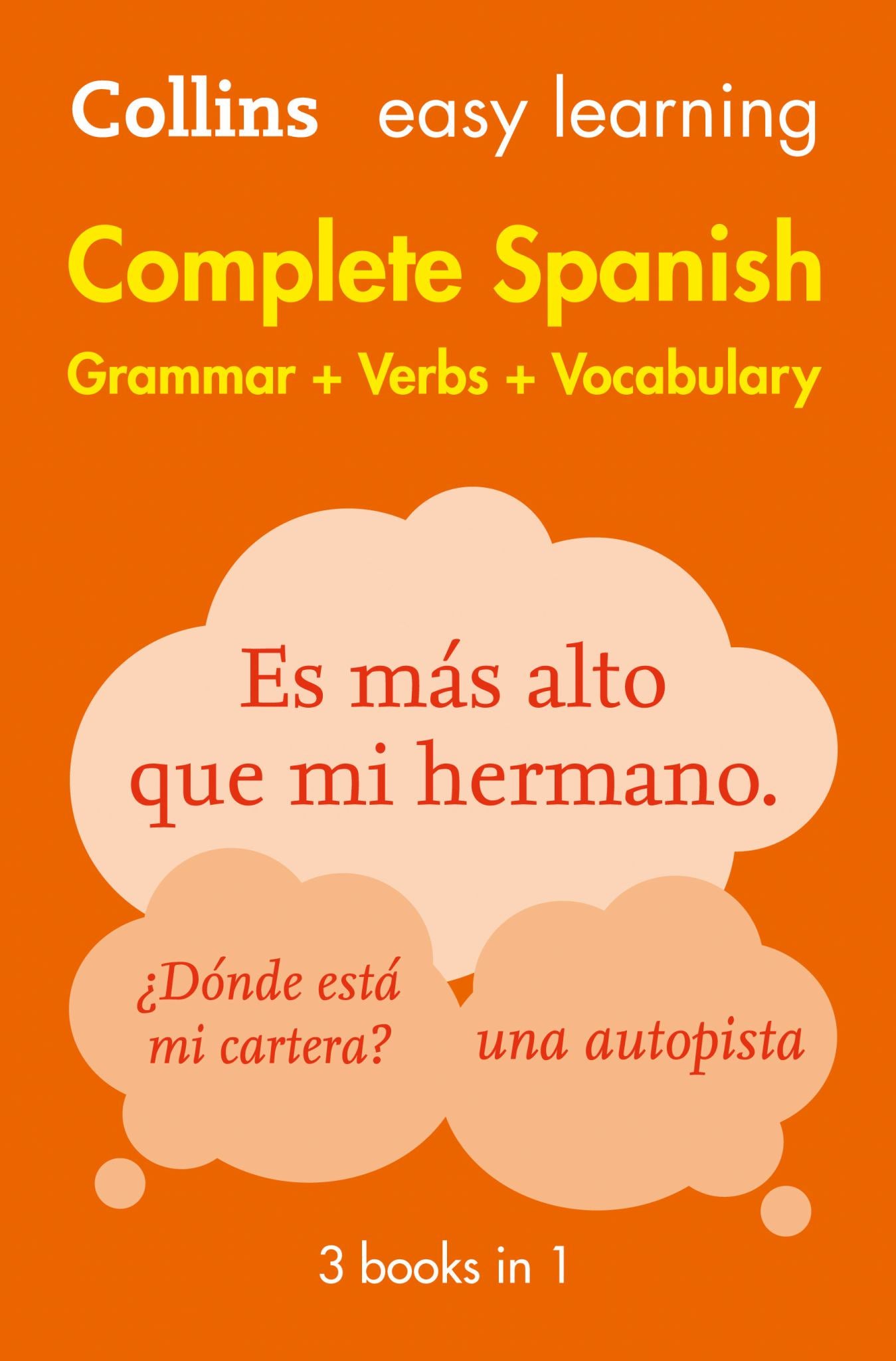 Easy Learning Spanish Complete Grammar, Verbs and Vocabulary (3 Books in 1): Trusted Support for Learning (Collins Easy Learning) Cover Image