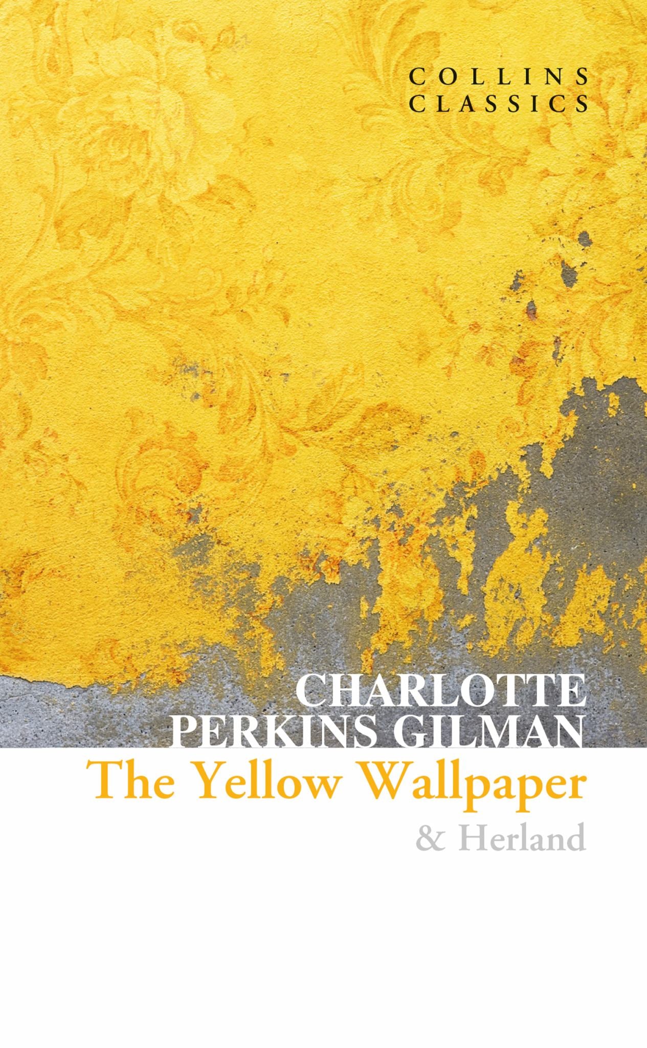 The Yellow Wallpaper and Herland (Collins Classics) Cover Image