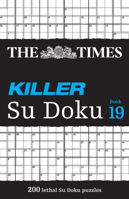 The Times Killer Su Doku Book 19: 200 Lethal Su Doku Puzzles (the Times Su Doku) Cover Image
