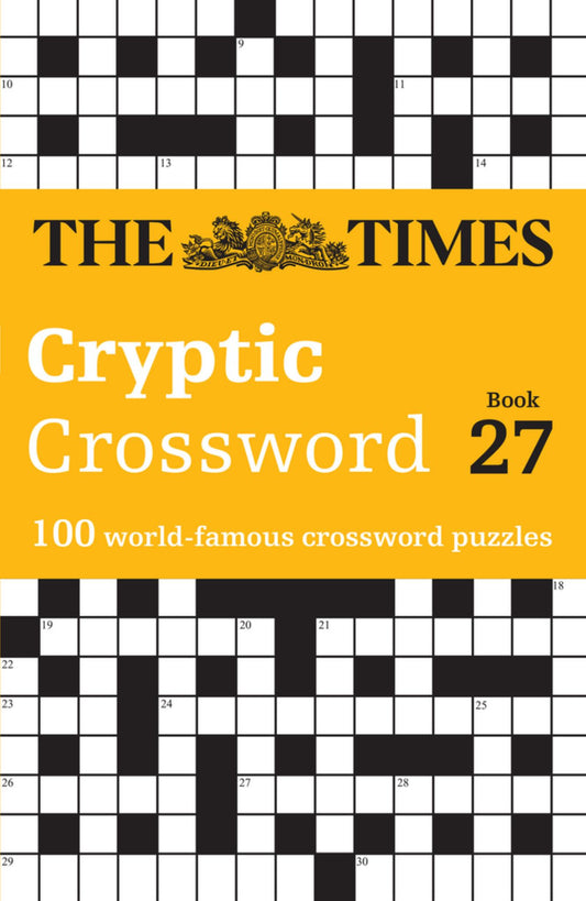 The Times Cryptic Crossword Book 27: 100 World-Famous Crossword Puzzles (the Times Crosswords) Cover Image