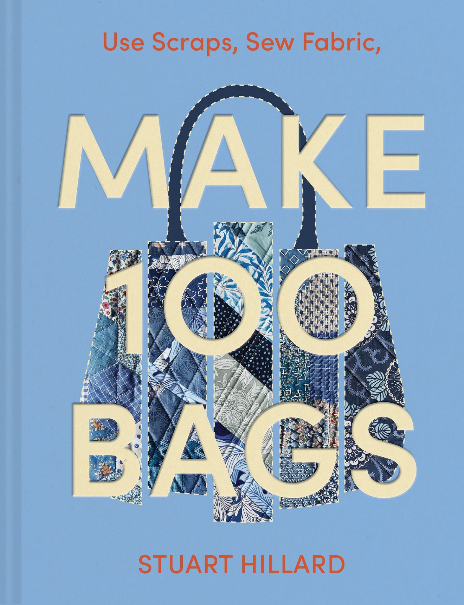 Make 100 Bags: Twenty New Projects, Infinite Possibilities Cover Image