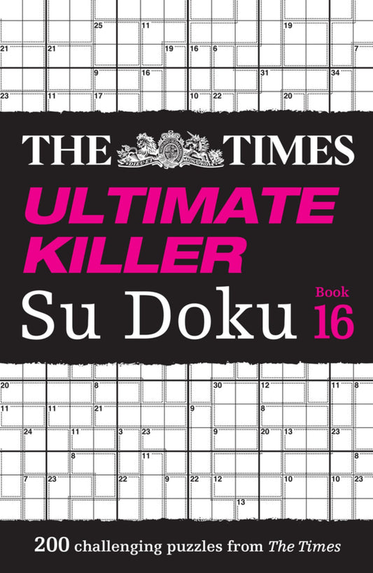 The Times Ultimate Killer Su Doku Book 16: 200 of the Deadliest Su Doku Puzzles (the Times Su Doku) Cover Image